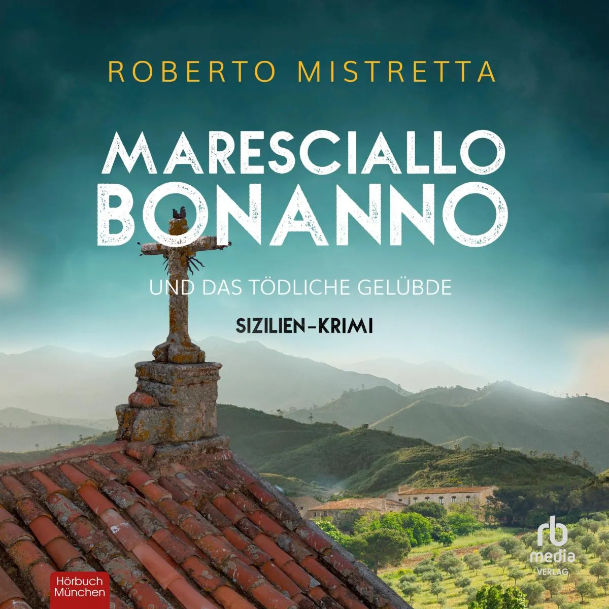 Cover: Maresciallo Bonanno und das tödliche Gelübde (Hörbuch Download) von Roberto Mistretta
