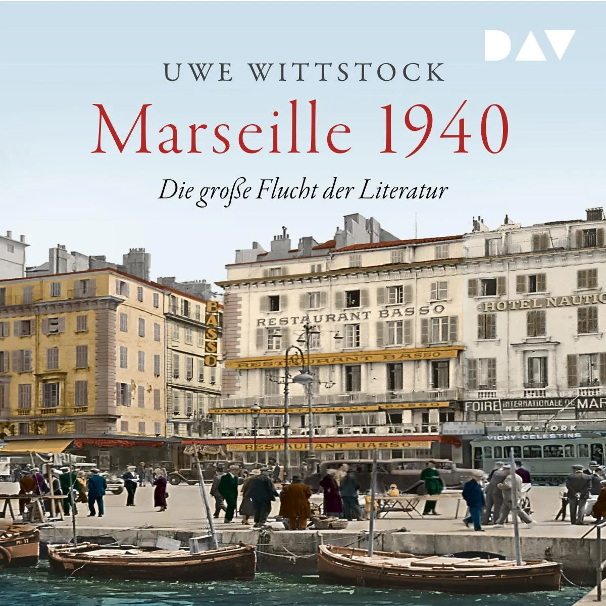 Cover: Marseille 1940. Die große Flucht der Literatur (Hörbuch Download) von Uwe Wittstock