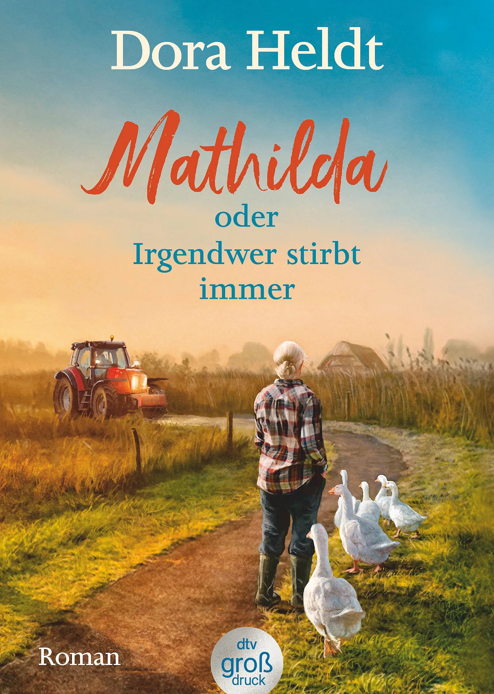 Buchcover von 'Mathilda oder Irgendwer stirbt immer' - Taschenbuch von Dora Heldt