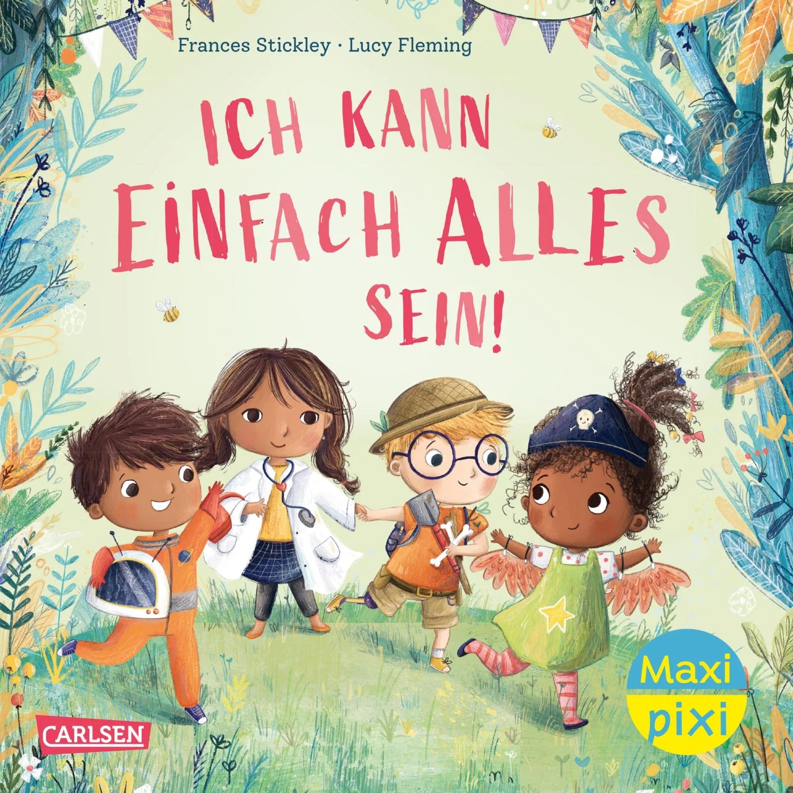 Buchcover von 'Maxi Pixi 433: Ich kann einfach alles sein' - Taschenbuch von Frances Stickley