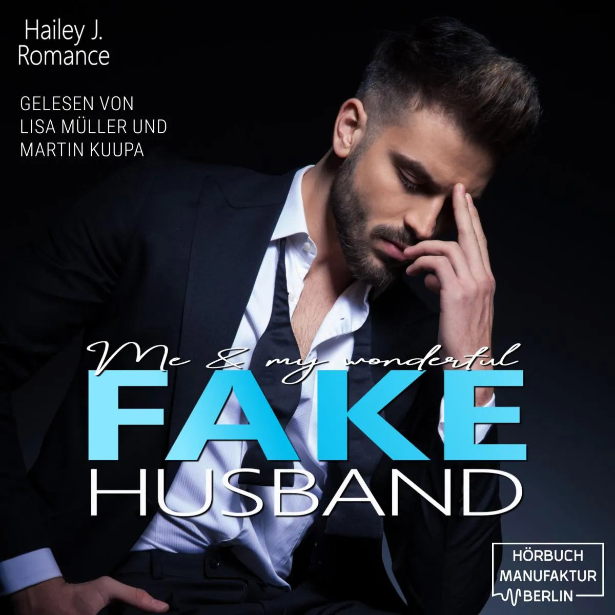 Cover: Me & my wonderful Fake Husband (Hörbuch Download) von Hailey J. Romance
