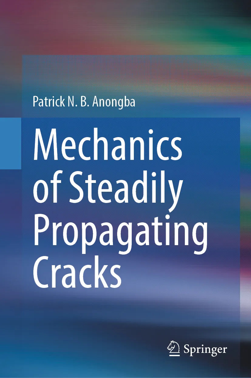 Cover: Mechanics of Steadily Propagating Cracks (E-Book) von Patrick N.B. Anongba