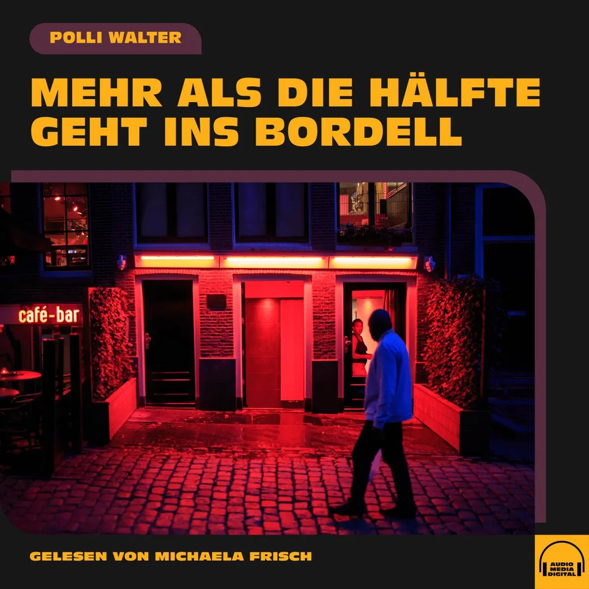 Cover: Mehr als die Hälfte geht ins Bordell (Hörbuch Download) von Polli Walter