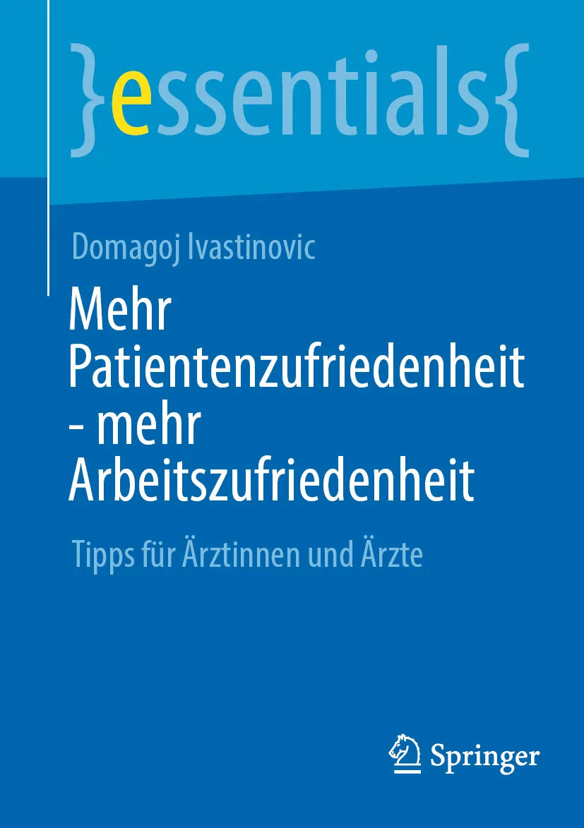 Cover: Mehr Patientenzufriedenheit - mehr Arbeitszufriedenheit (E-Book) von Domagoj Ivastinovic