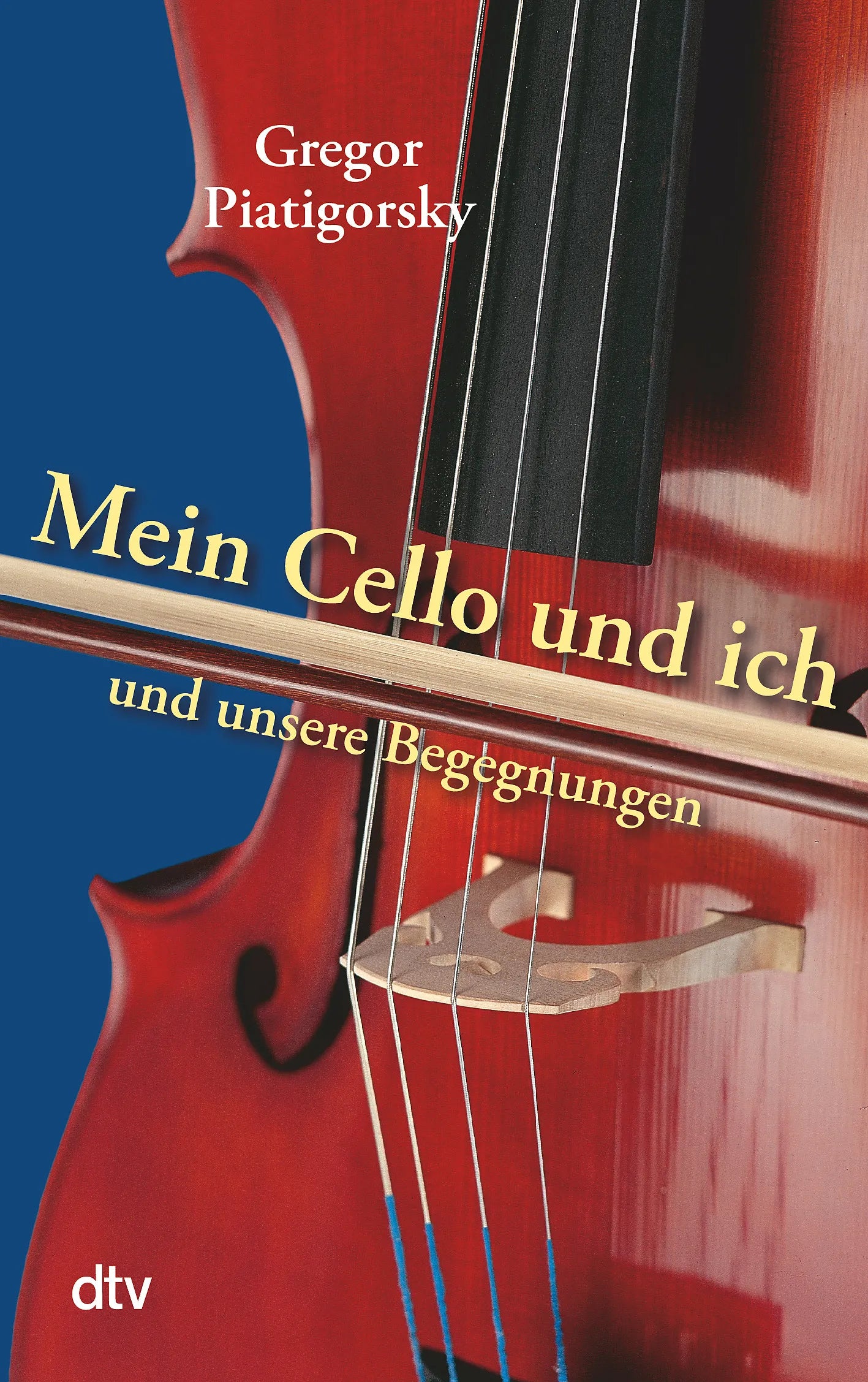 Buchcover von 'Mein Cello und ich und unsere Begegnungen' - Taschenbuch von Gregor Piatigorsky