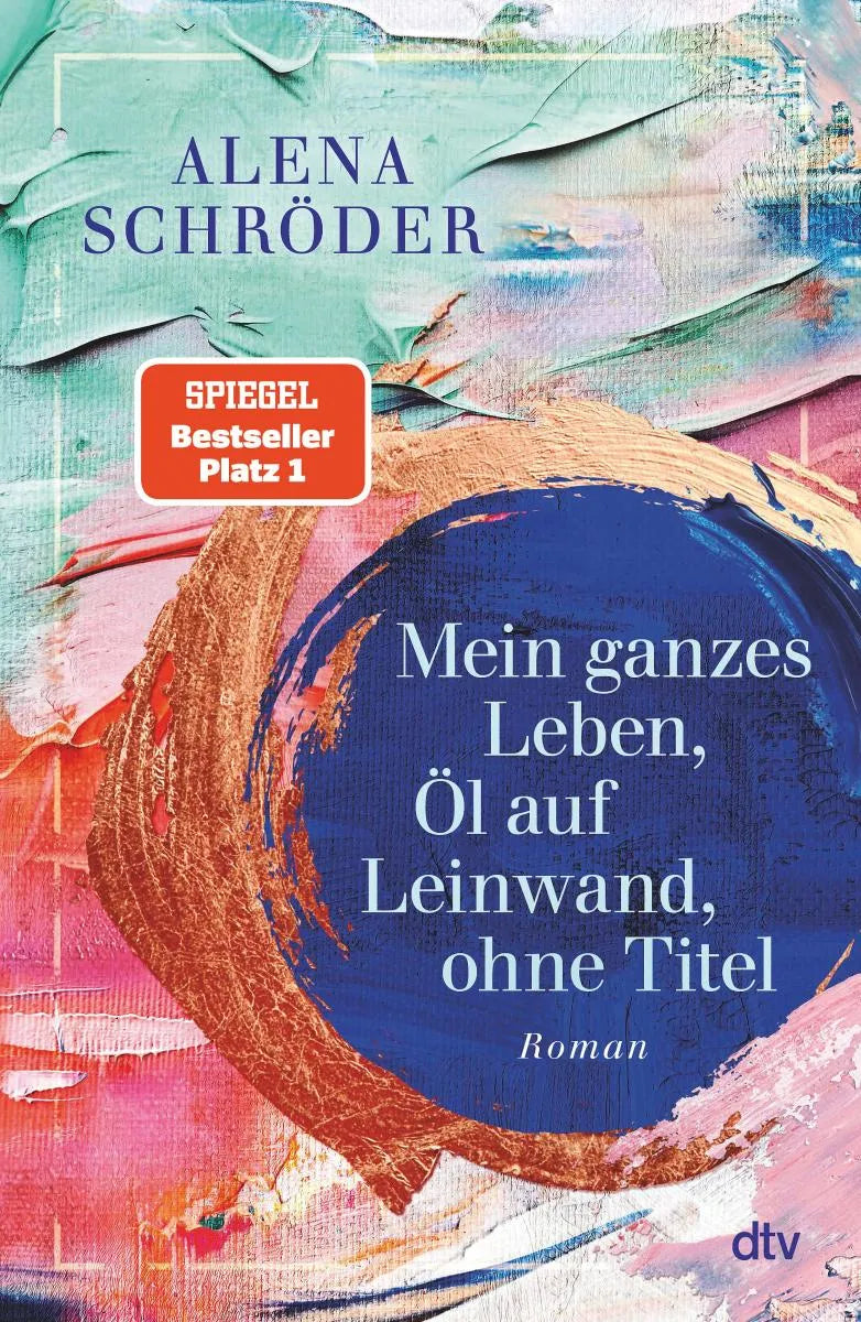 Cover: Mein ganzes Leben, Öl auf Leinwand, ohne Titel (E-Book) von Alena Schröder