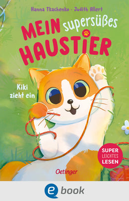 Cover: Mein supersüßes Haustier. Kiki zieht ein (E-Book) von Judith Allert