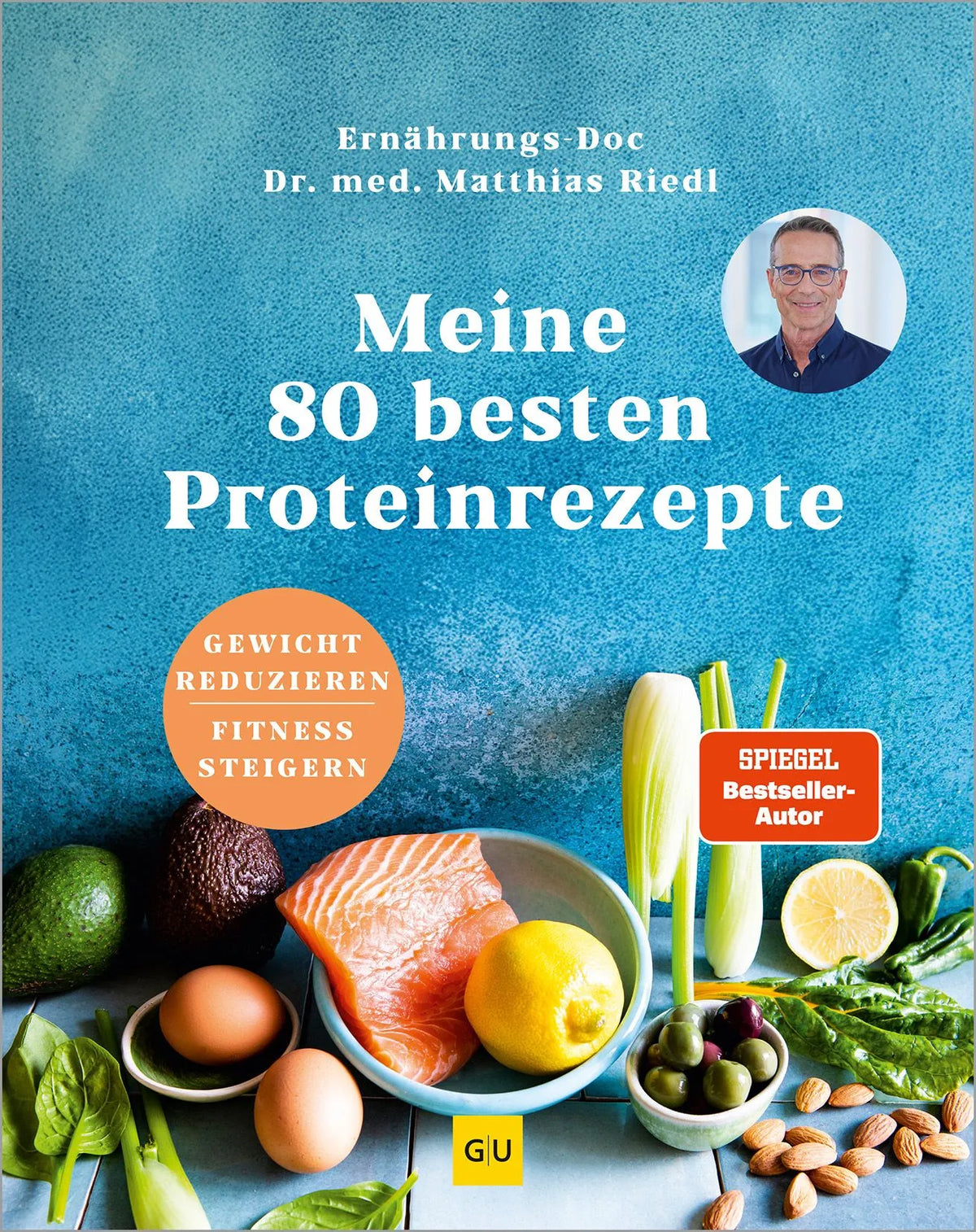Cover: Meine 80 besten Proteinrezepte (Hardcover) von Matthias Riedl