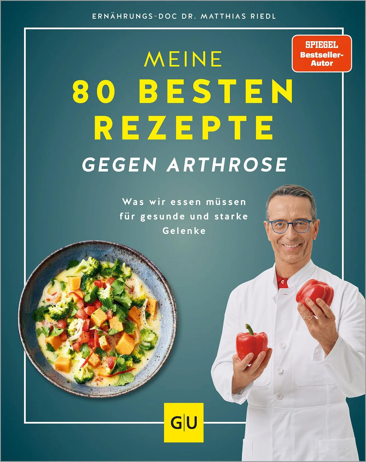Cover: Meine 80 besten Rezepte gegen Arthrose (Hardcover) von Matthias Riedl