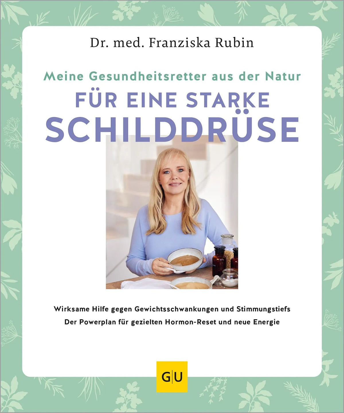 Cover: Meine Gesundheitsretter aus der Natur für eine starke Schilddrüse (Paperback) von Franziska Rubin