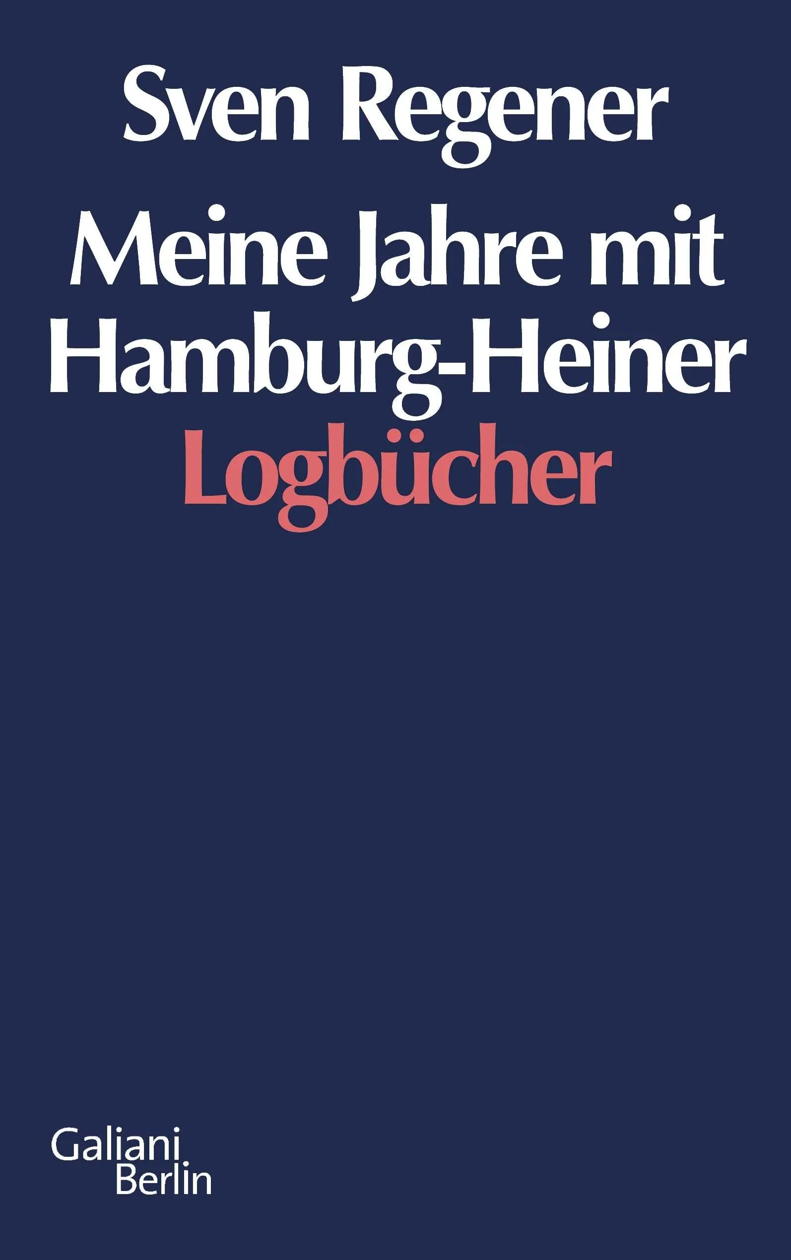 Buchcover von 'Meine Jahre mit Hamburg-Heiner' - Gebundene Ausgabe von Sven Regener