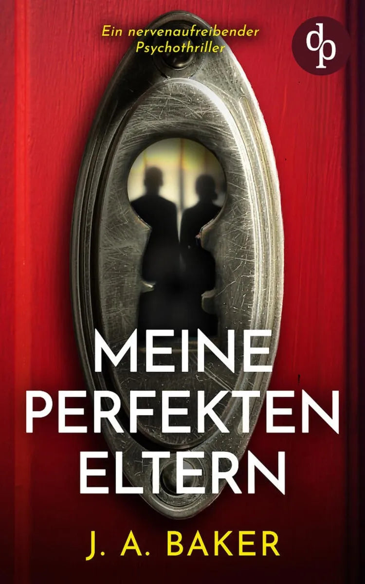Cover: Meine perfekten Eltern | Ein nervenaufreibender Psychothriller (E-Book) von J.A. Baker