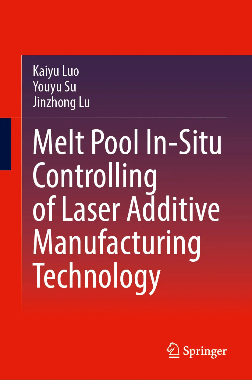 Cover: Melt Pool In-Situ Controlling of Laser Additive Manufacturing Technology (E-Book) von Kaiyu Luo