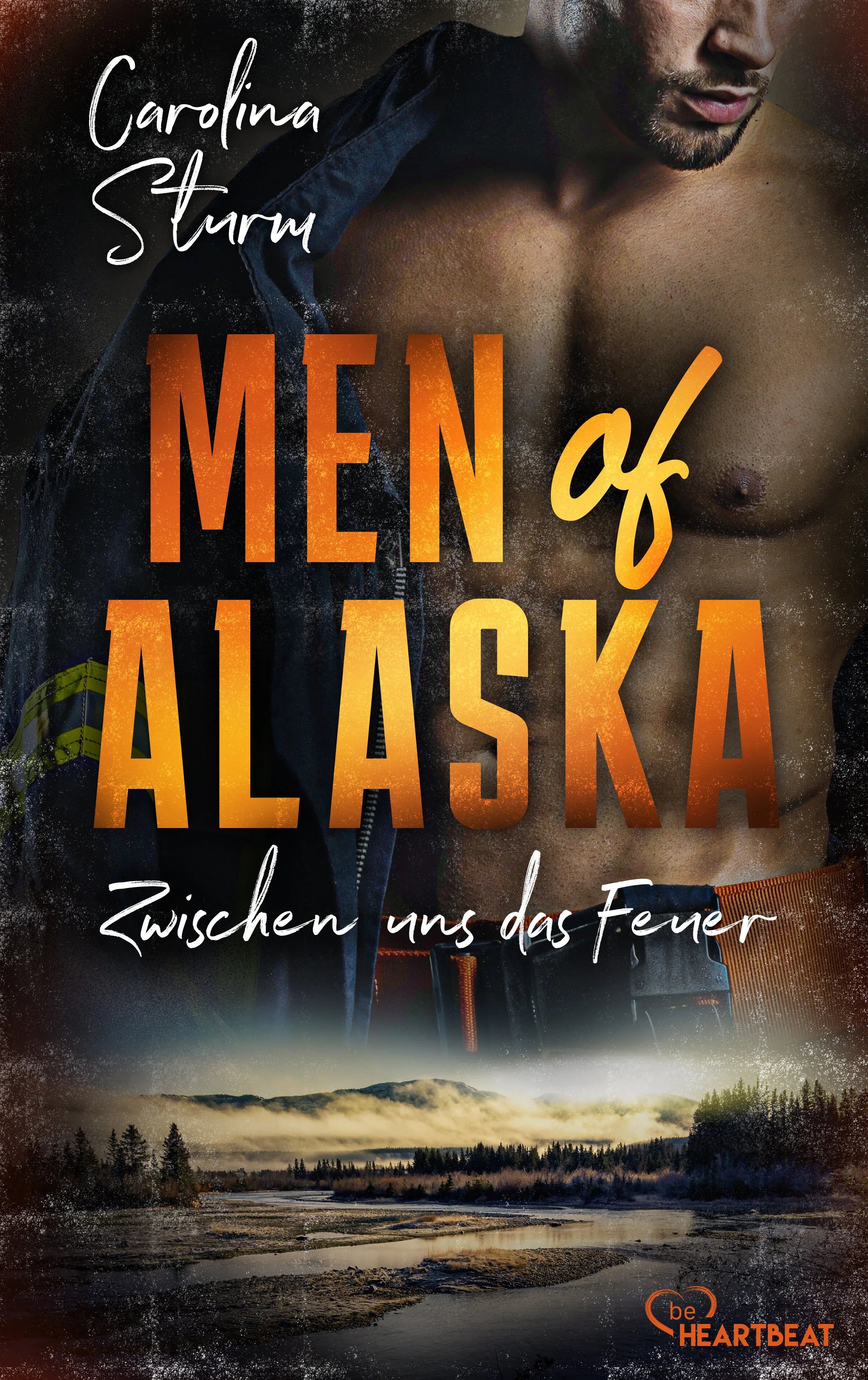 Buchcover von 'Men of Alaska - Zwischen uns das Feuer' - Taschenbuch von Carolina Sturm