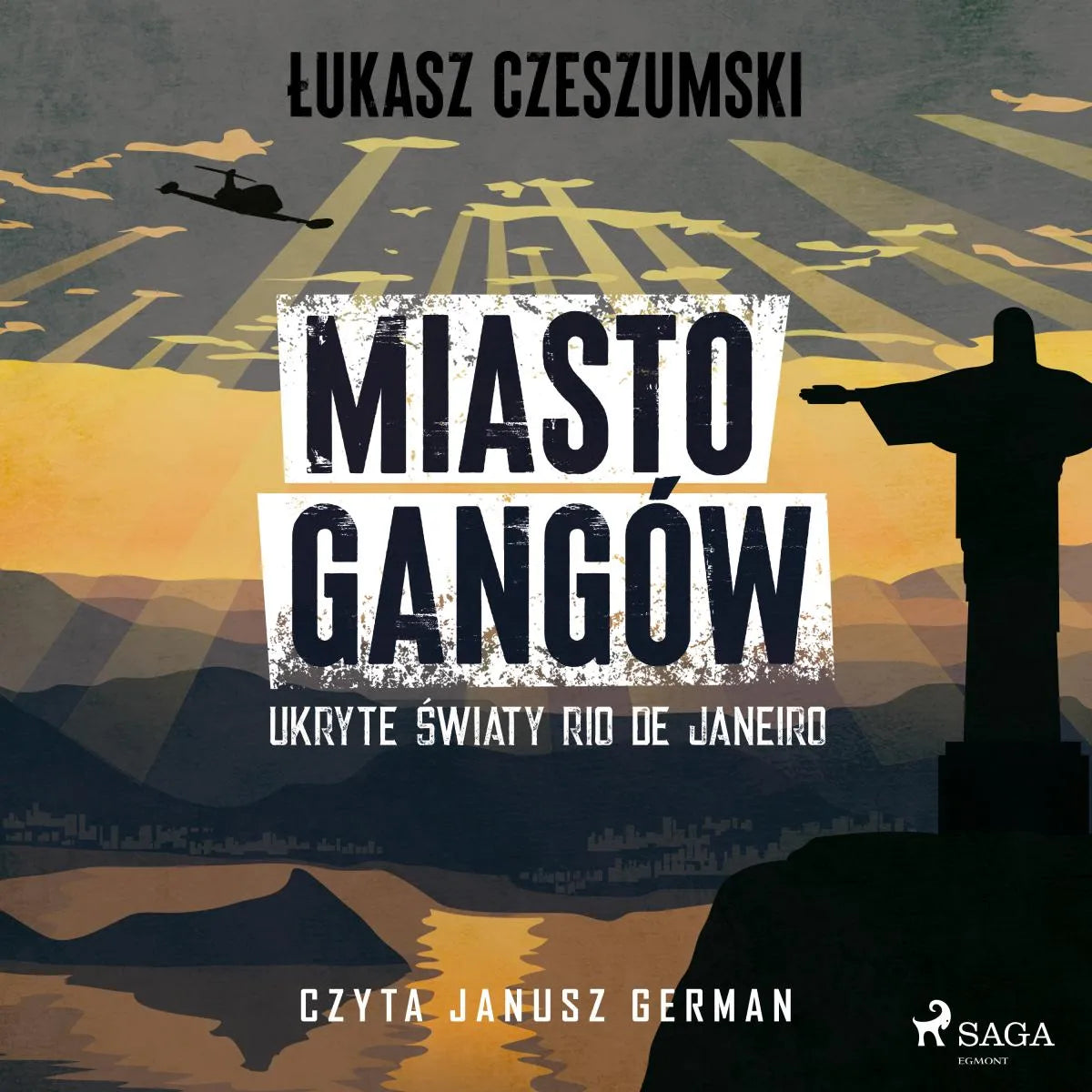 Cover: Miasto gangów. Ukryte światy Rio de Janeiro (Hörbuch Download) von Lukasz Czeszumski