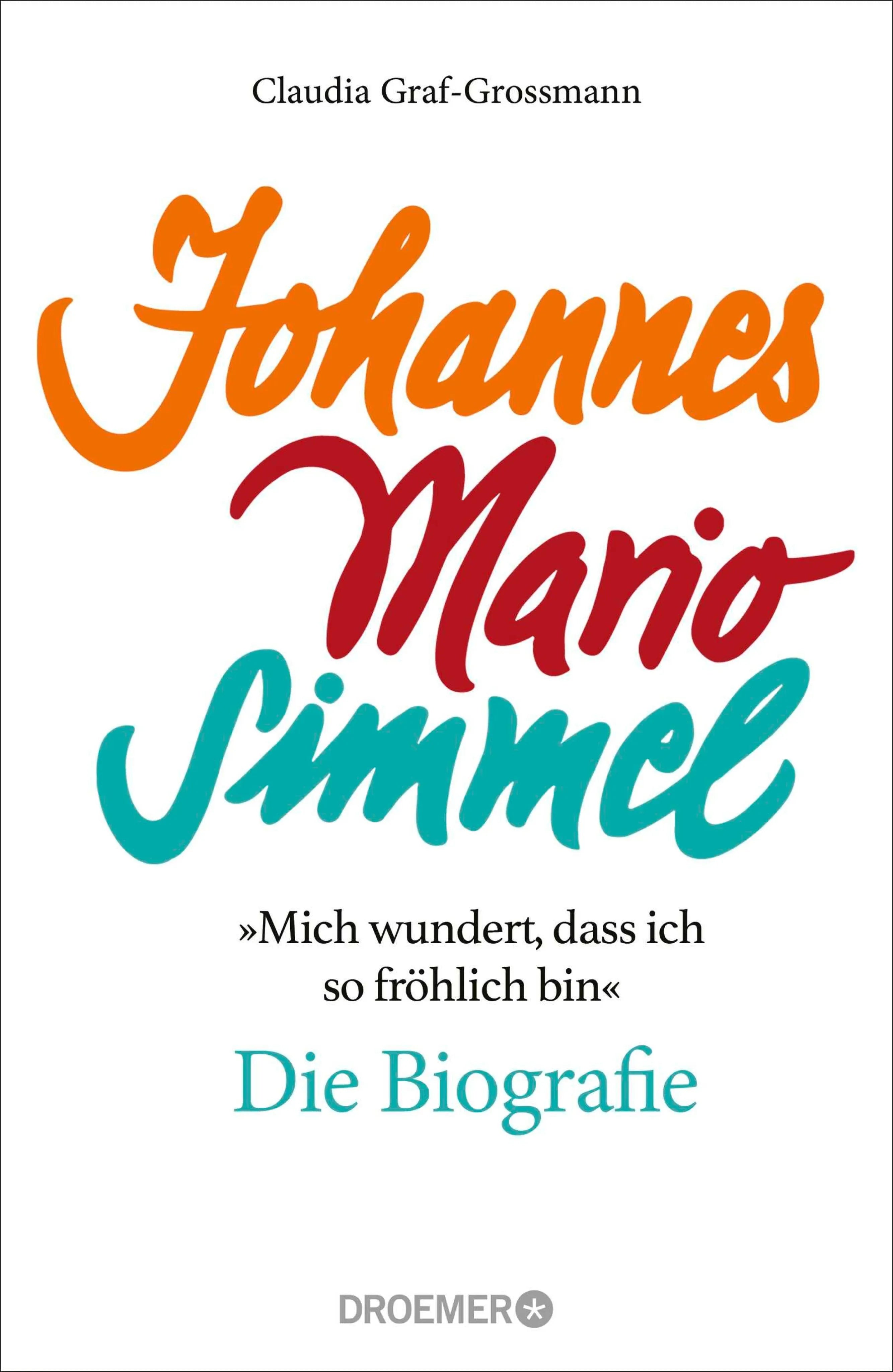 Cover: »Mich wundert, dass ich so fröhlich bin« Johannes Mario Simmel – die Biografie (E-Book) von Claudia Graf-Grossmann