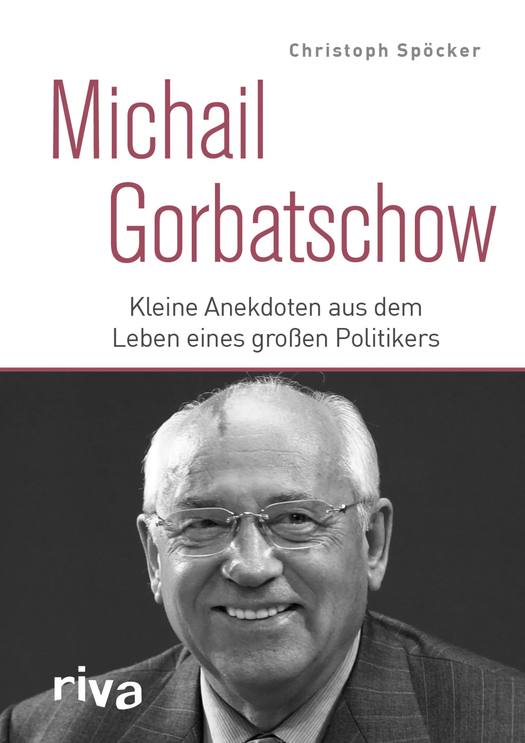 Buchcover von 'Michail Gorbatschow' - Gebundene Ausgabe von Christoph Spöcker