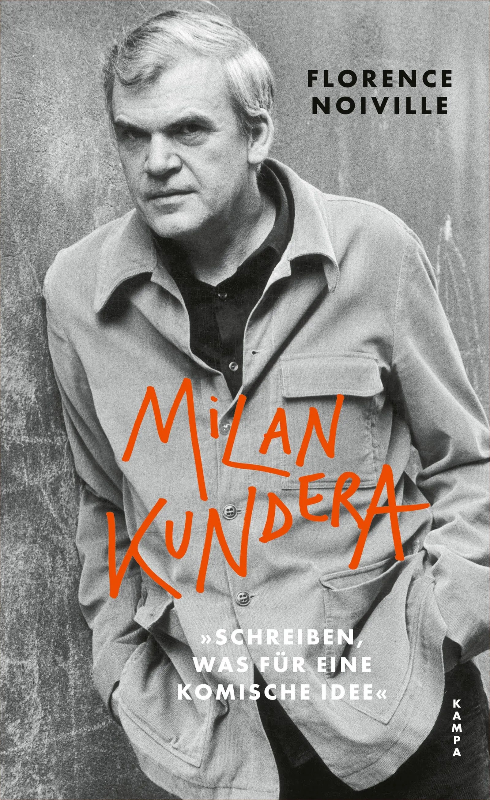 Cover: Milan Kundera. »Schreiben, was für eine komische Idee« (Hardcover) von Florence Noiville