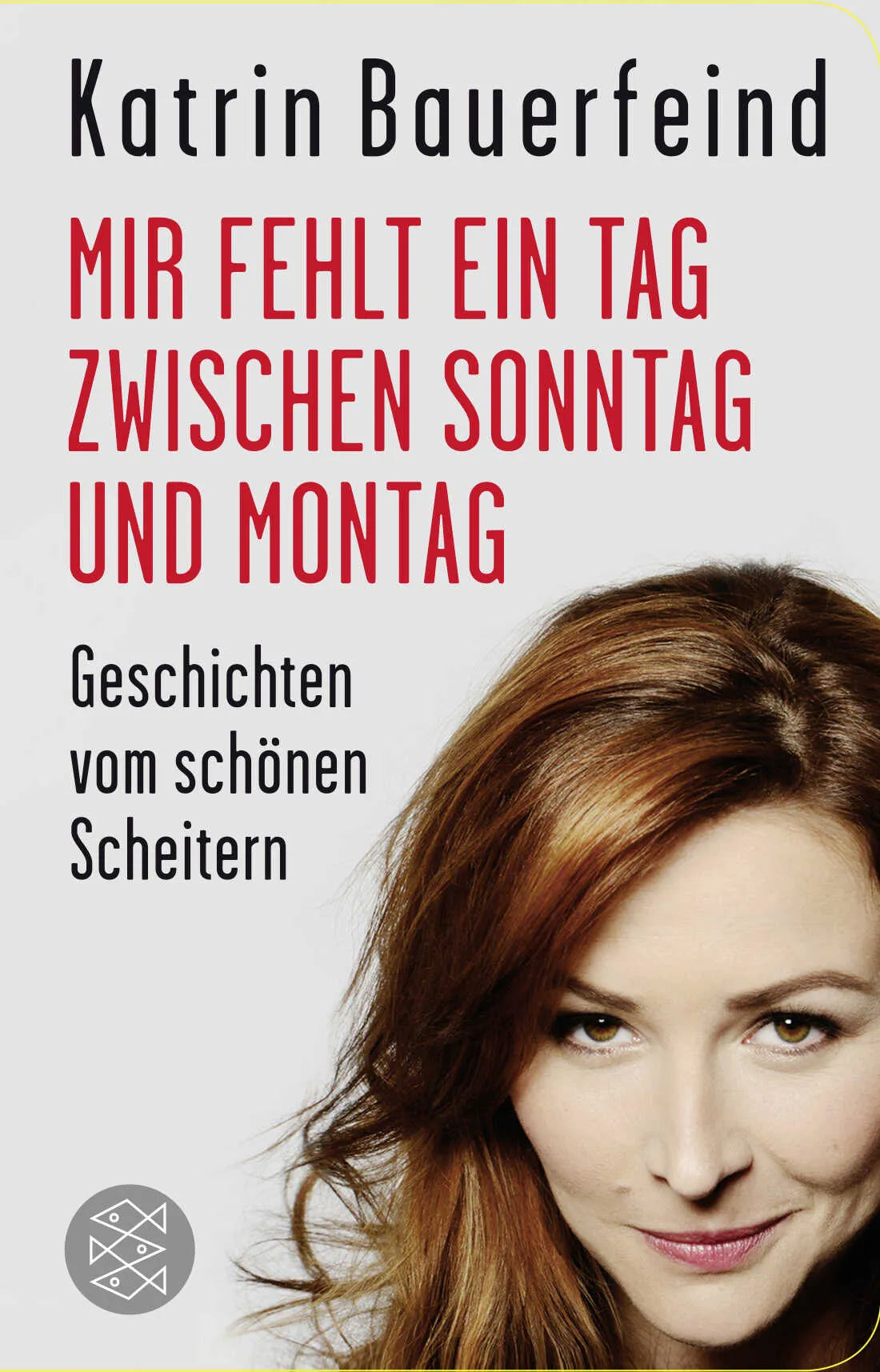 Buchcover von 'Mir fehlt ein Tag zwischen Sonntag und Montag' - Gebundene Ausgabe von Katrin Bauerfeind