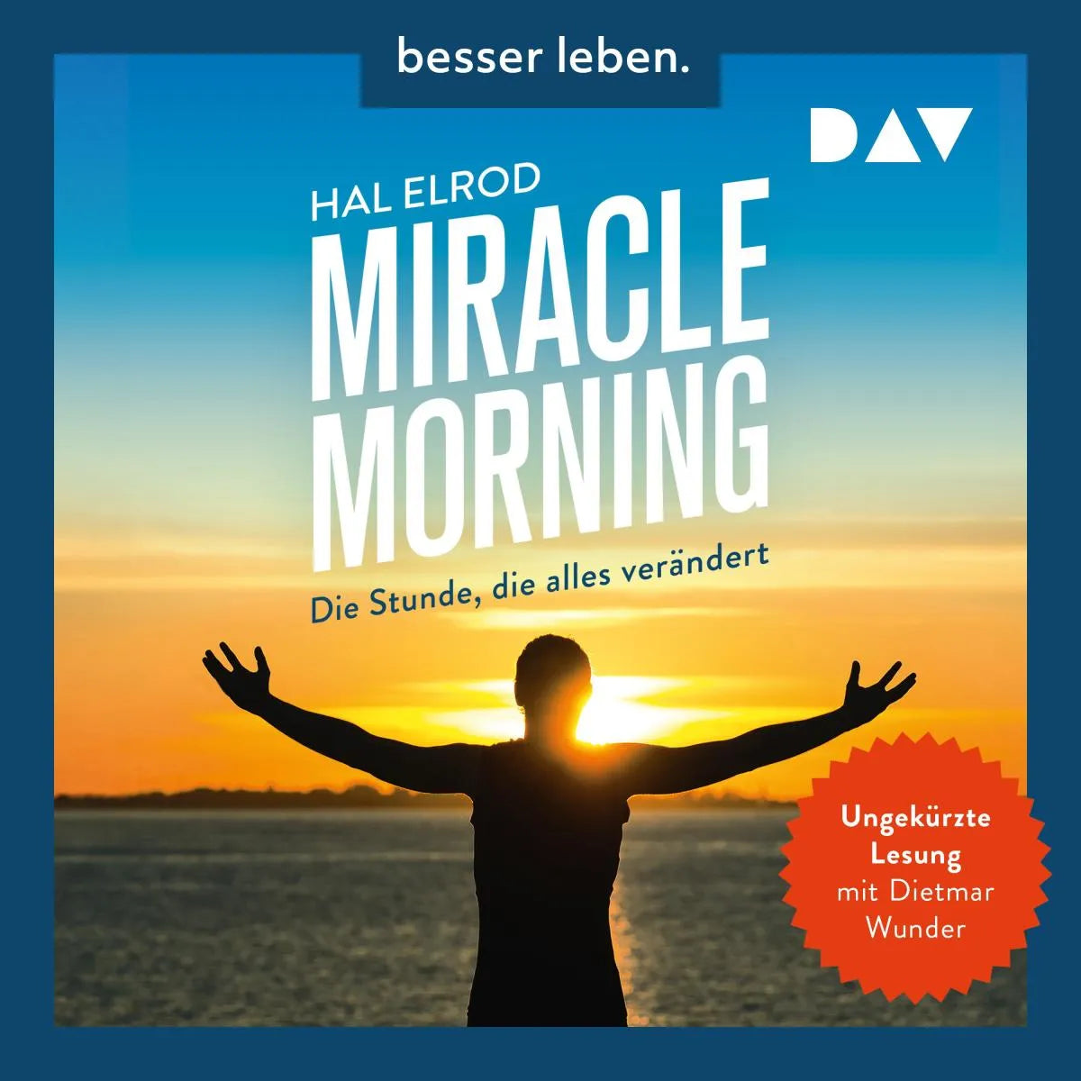 Cover: Miracle Morning. Die Stunde, die alles verändert. Erweiterte und aktualisierte Neuausgabe (Hörbuch Download) von Hal Elrod