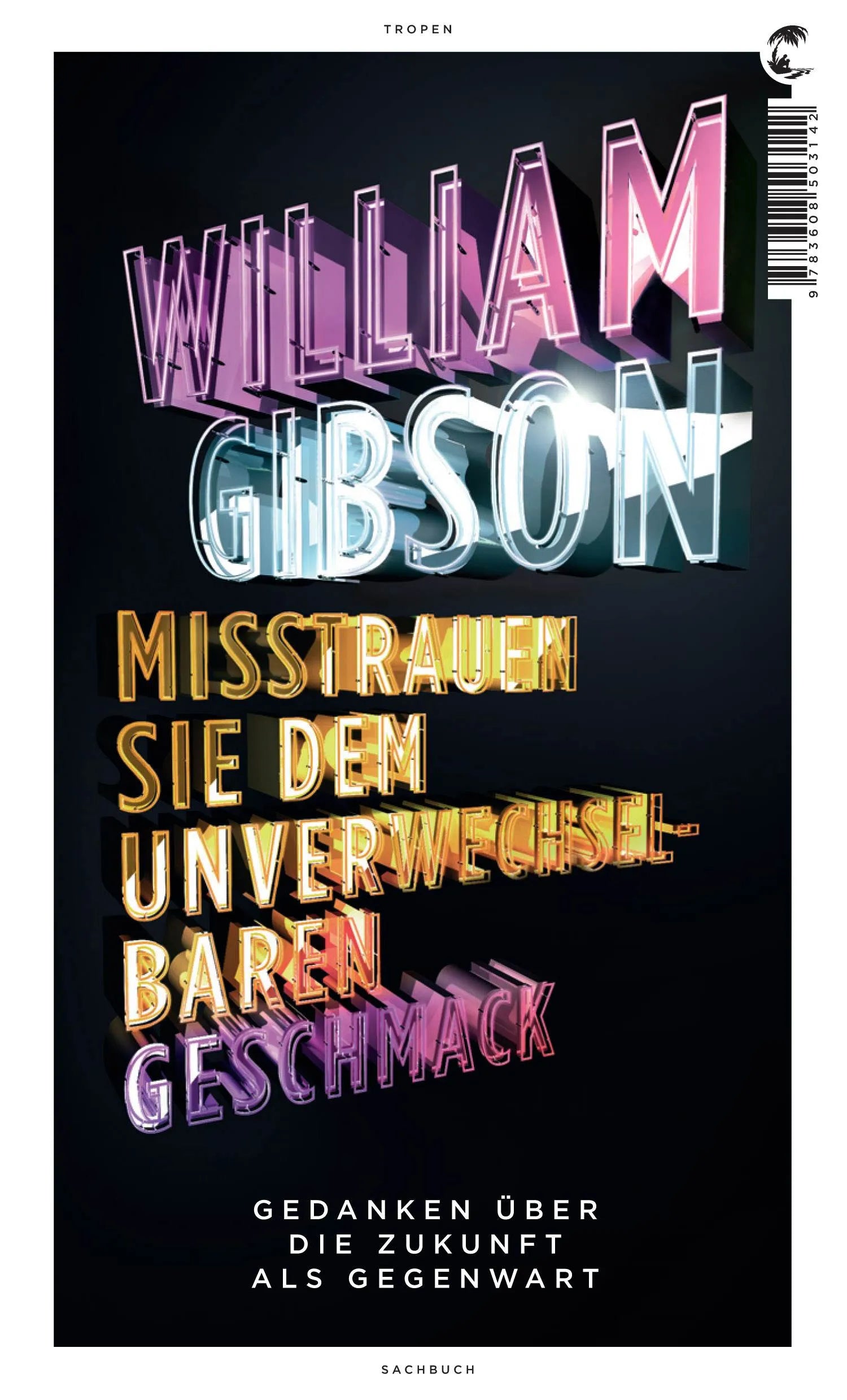 Buchcover von 'Misstrauen Sie dem unverwechselbaren Geschmack' - Gebundene Ausgabe von William Gibson