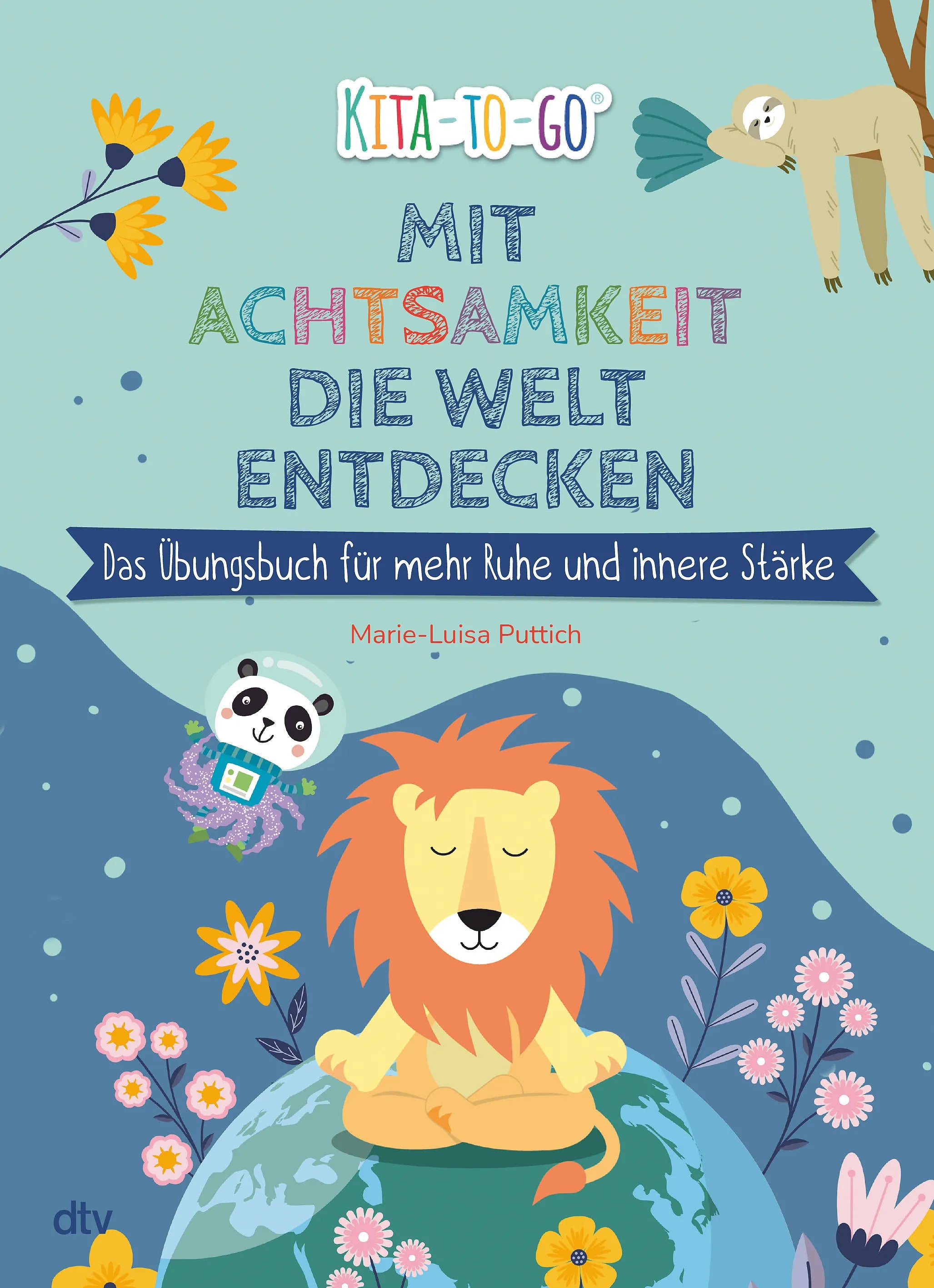 Buchcover von 'Mit Achtsamkeit die Welt entdecken – Das Übungsbuch für mehr Ruhe und innere Stärke' - Gebundene Ausgabe von Marie-Luisa Puttich