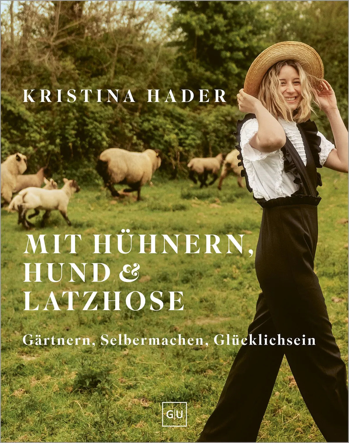 Cover: Mit Hühnern, Hund & Latzhose (Hardcover) von Kristina Hader