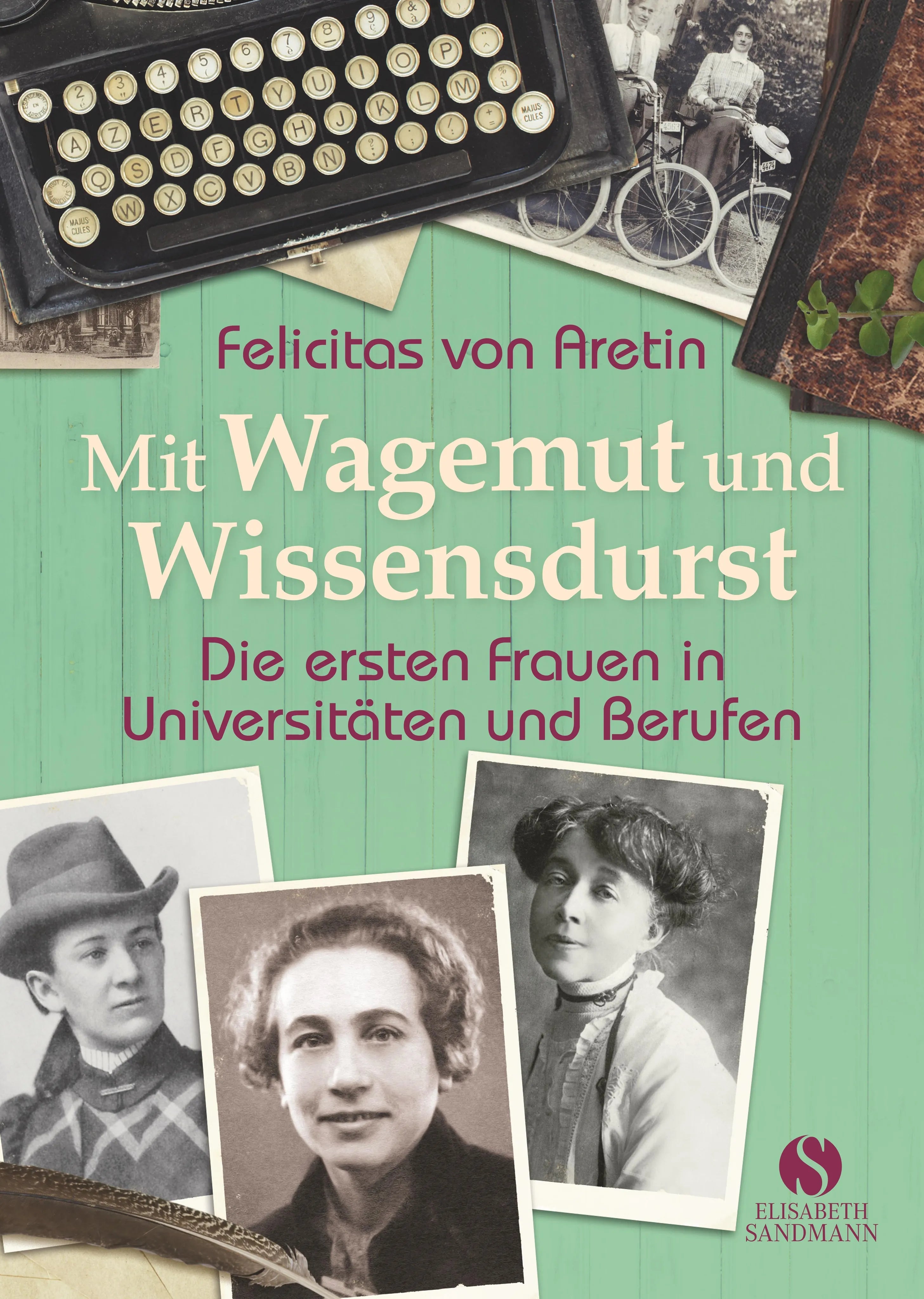 Buchcover von 'Mit Wagemut und Wissensdurst' - Gebundene Ausgabe von Felicitas Aretin