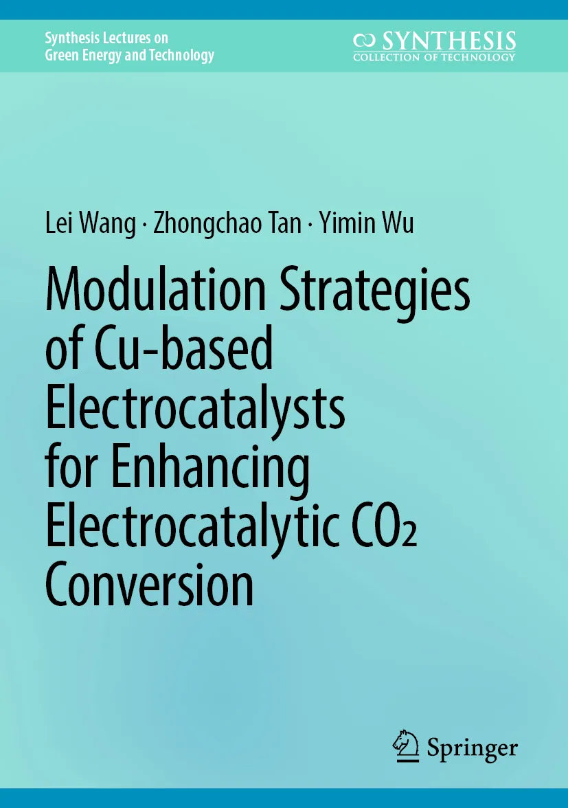 Cover: Modulation Strategies of Cu-based Electrocatalysts for Enhancing Electrocatalytic CO2 Conversion (E-Book) von Lei Wang