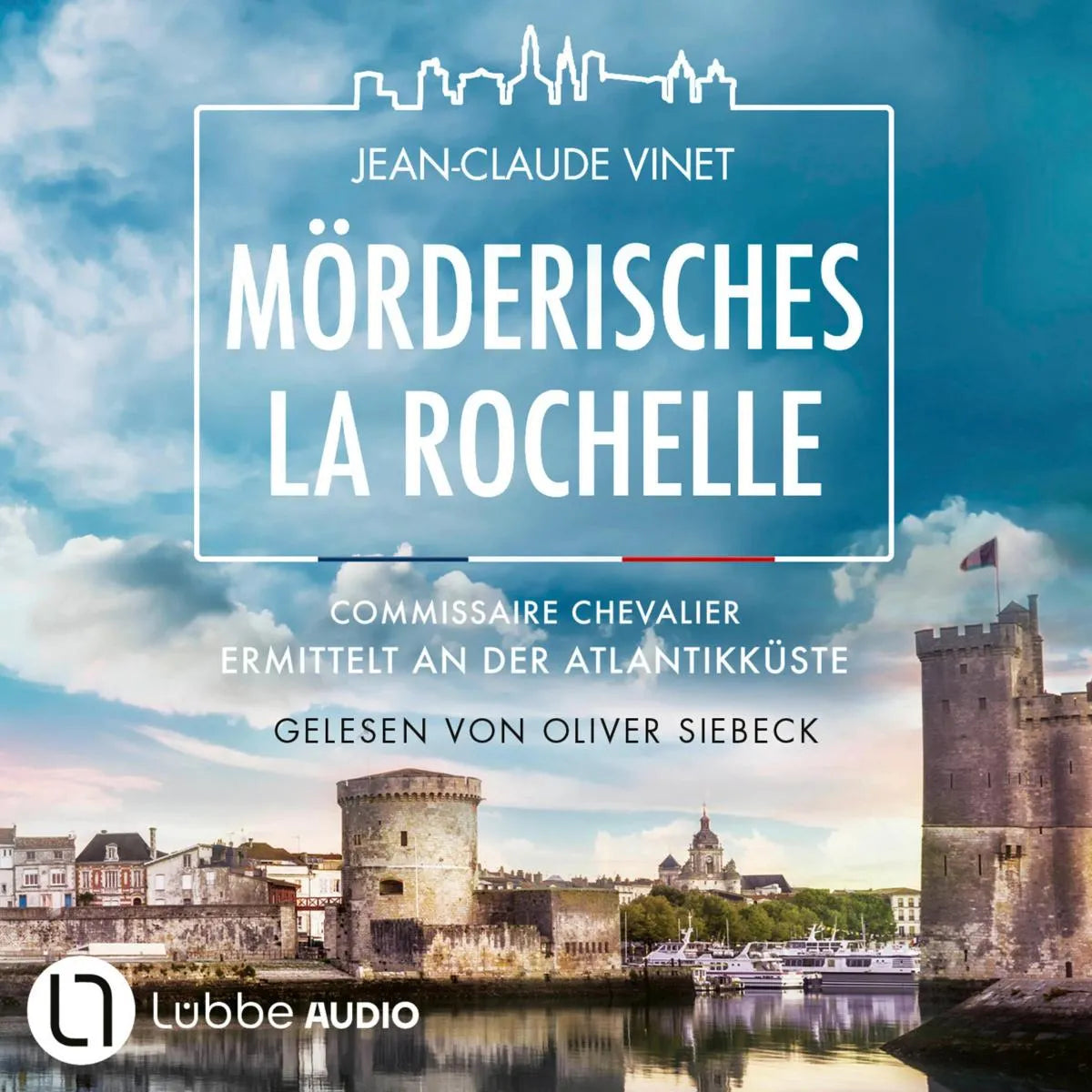 Cover: Mörderisches La Rochelle- Commissaire Chevalier ermittelt an der Atlantikküste (Hörbuch Download) von Jean-Claude Vinet