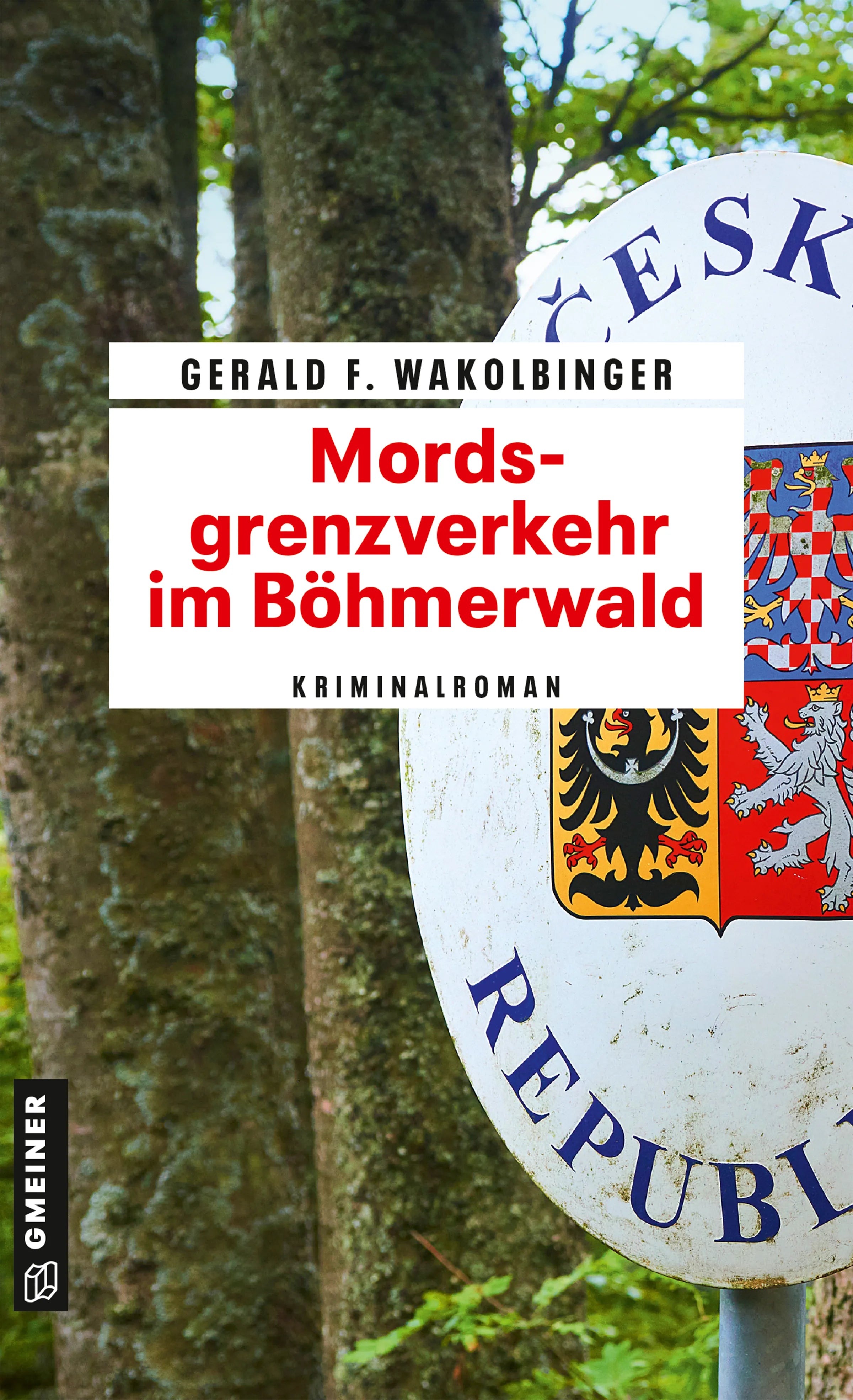 Cover: Mordsgrenzverkehr im Böhmerwald (E-Book) von Gerald F. Wakolbinger
