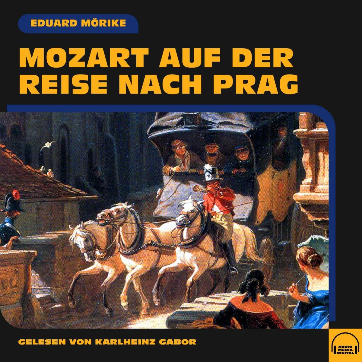 Cover: Mozart auf der Reise nach Prag (Hörbuch Download) von Eduard Mörike