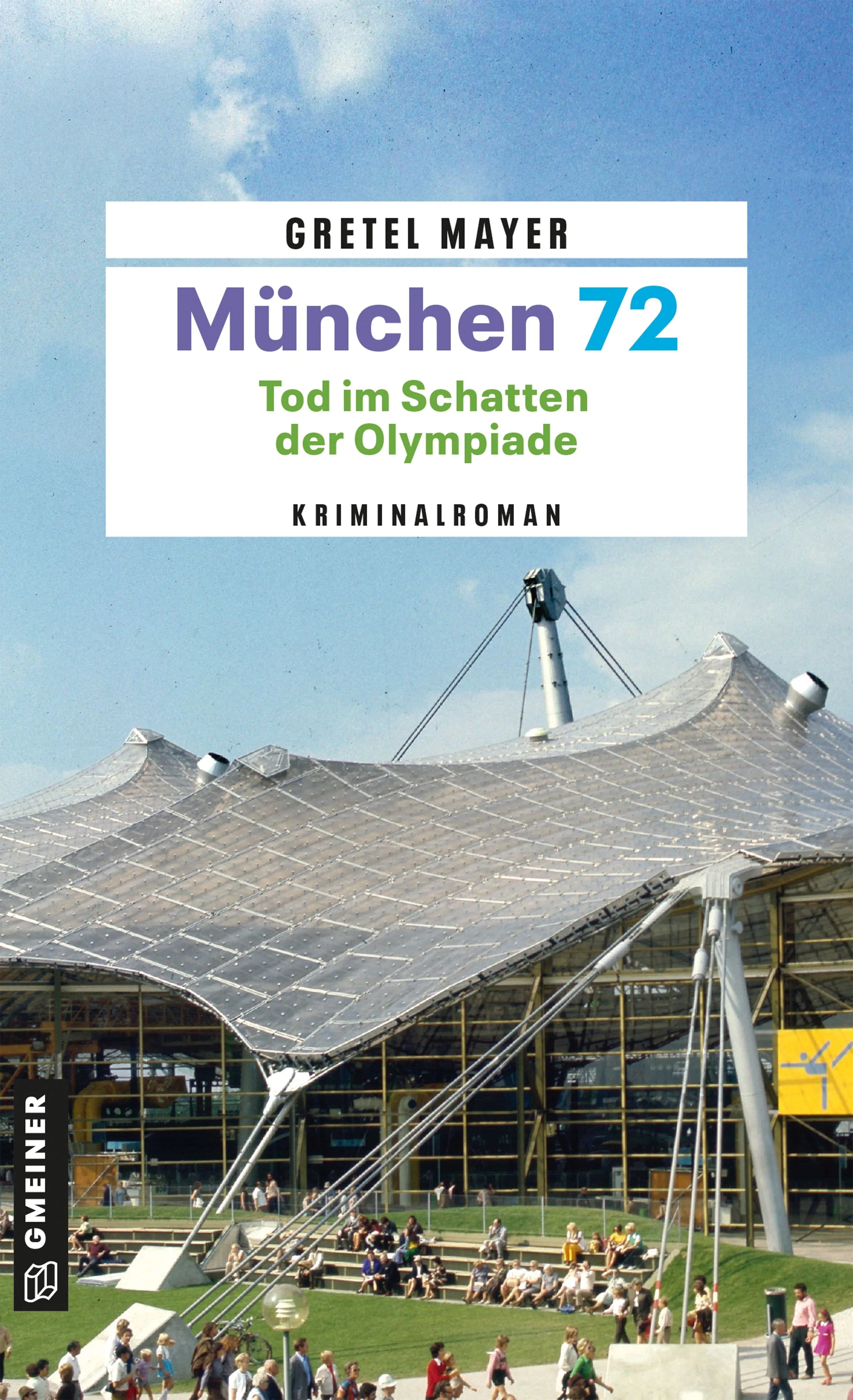 Cover: München 72 - Tod im Schatten der Olympiade (E-Book) von Gretel Mayer