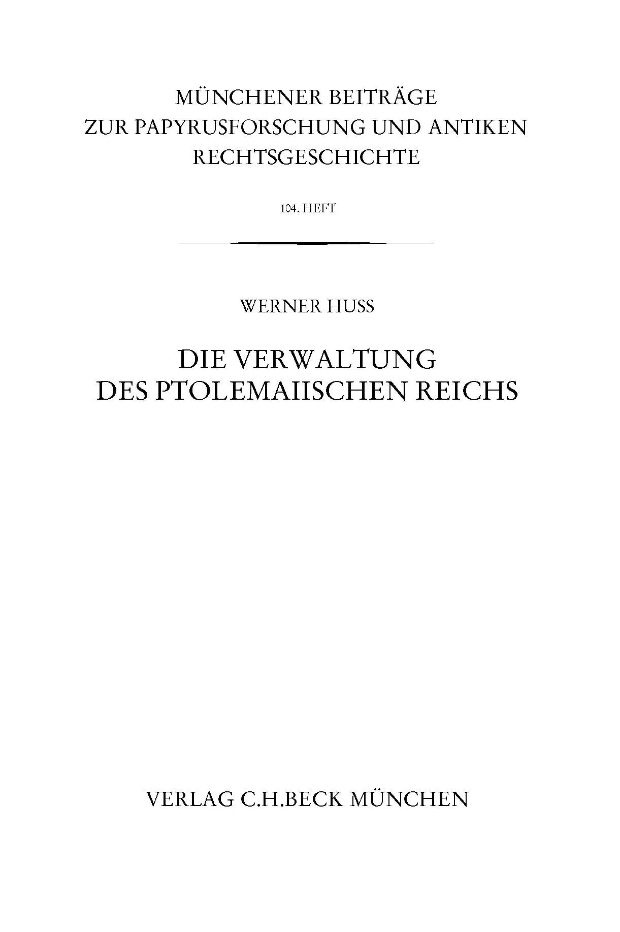 Buchcover von 'Münchener Beiträge zur Papyrusforschung Heft 104: Die Verwaltung des ptolemaiischen Reichs' - Taschenbuch von Werner Huß