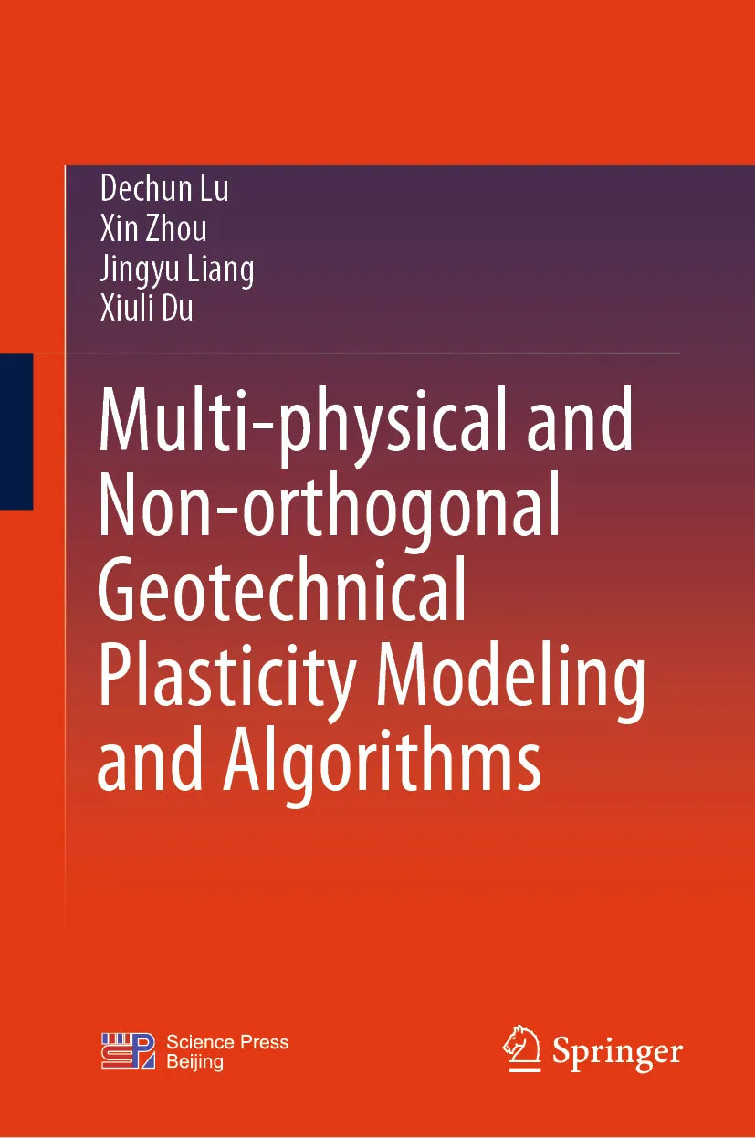 Cover: Multi-physical and Non-orthogonal Geotechnical Plasticity Modeling and Algorithms (E-Book) von Dechun Lu