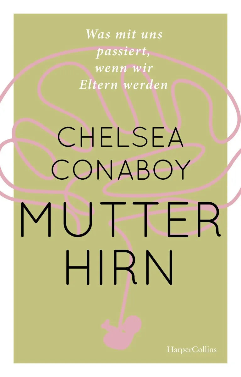Cover: Mutterhirn. Was mit uns passiert, wenn wir Eltern werden (E-Book) von Chelsea Conaboy
