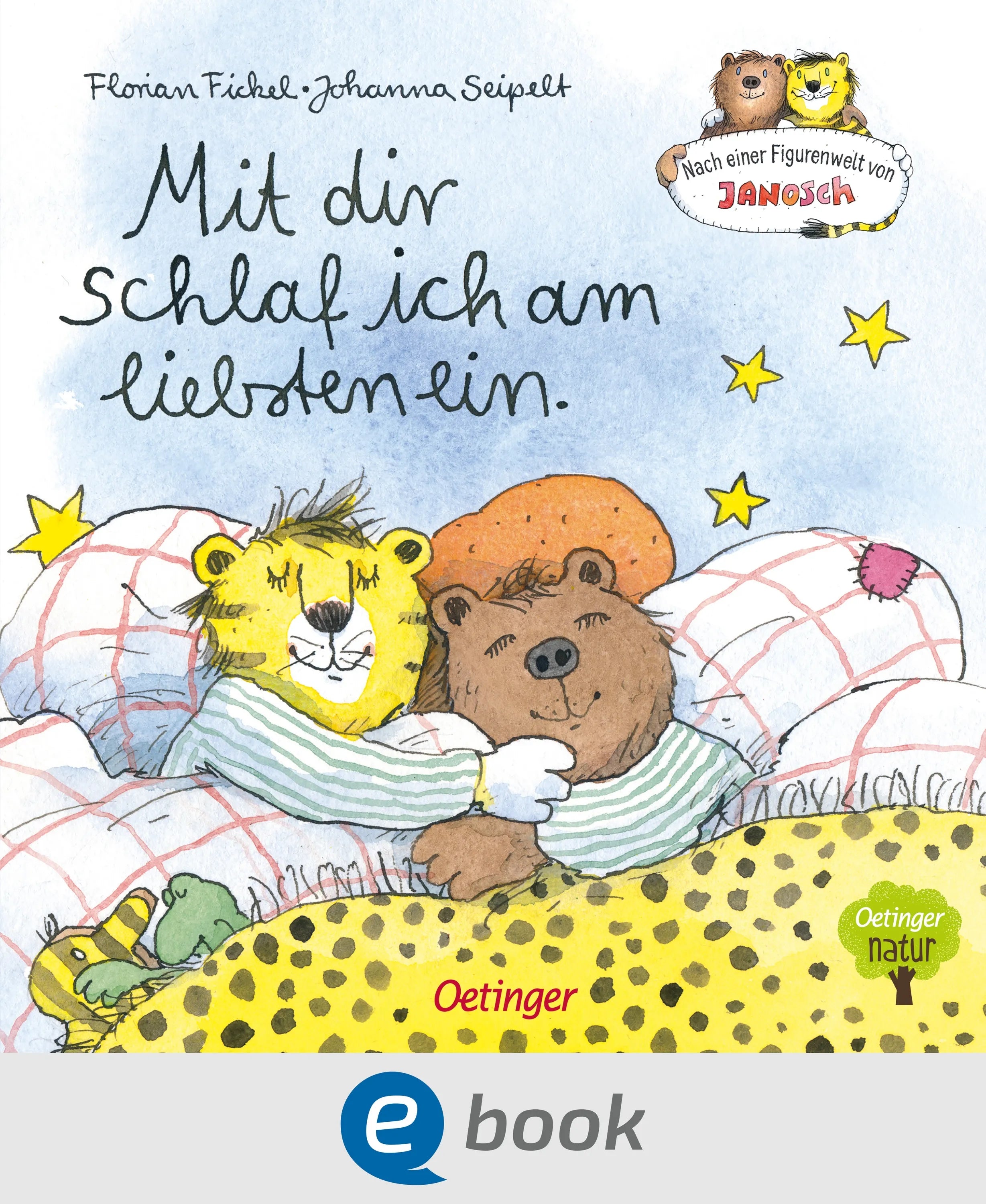 Cover: Nach einer Figurenwelt von Janosch. Mit dir schlaf ich am liebsten ein (E-Book) von Florian Fickel