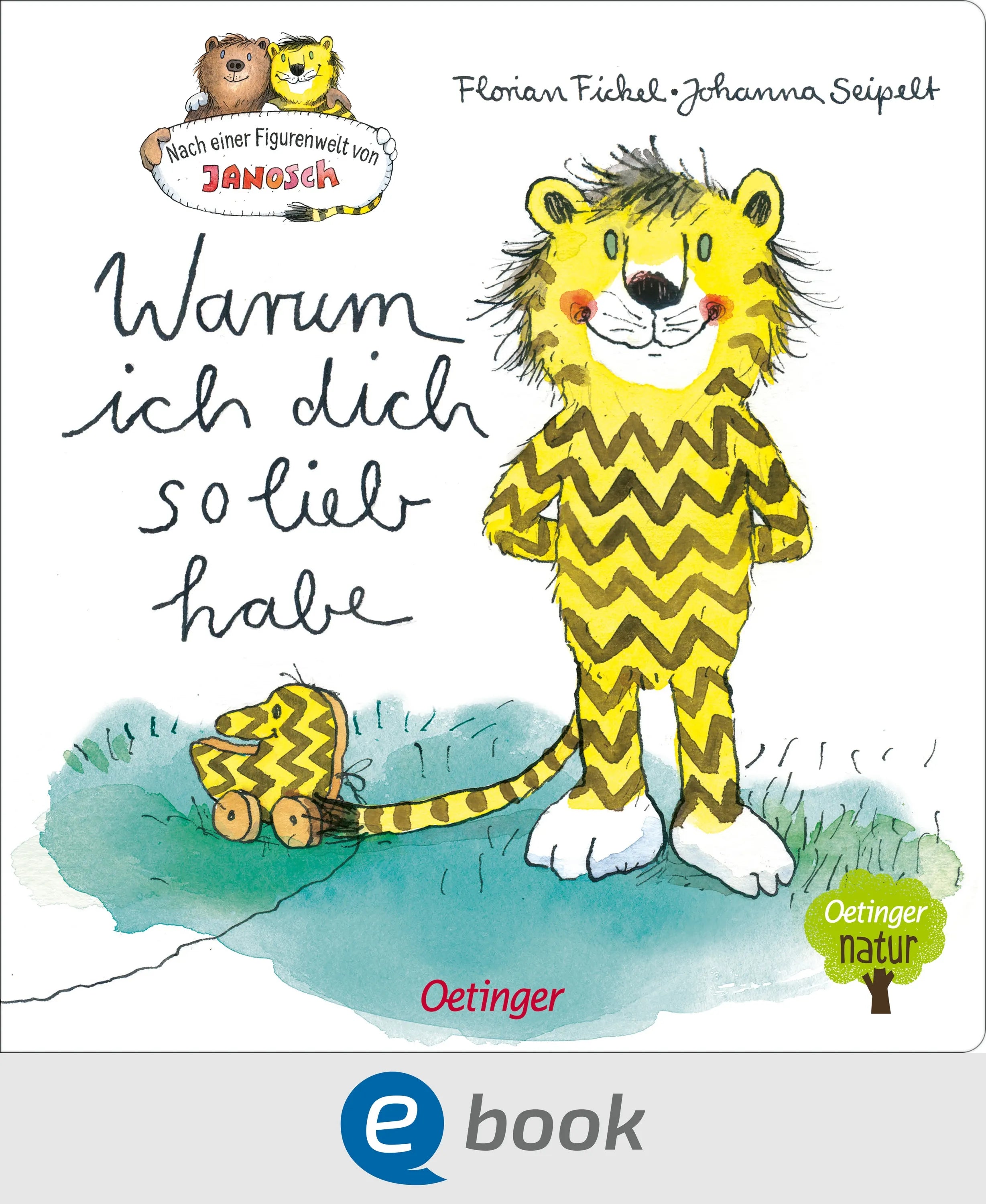 Cover: Nach einer Figurenwelt von Janosch. Warum ich dich so lieb habe (E-Book) von Florian Fickel