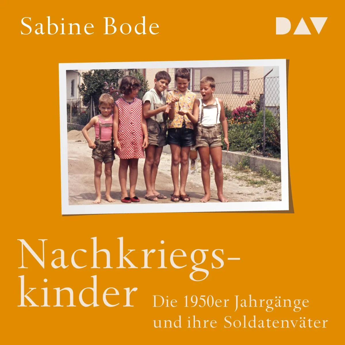 Cover: Nachkriegskinder. Die 1950er Jahrgänge und ihre Soldatenväter (Hörbuch Download) von Sabine Bode