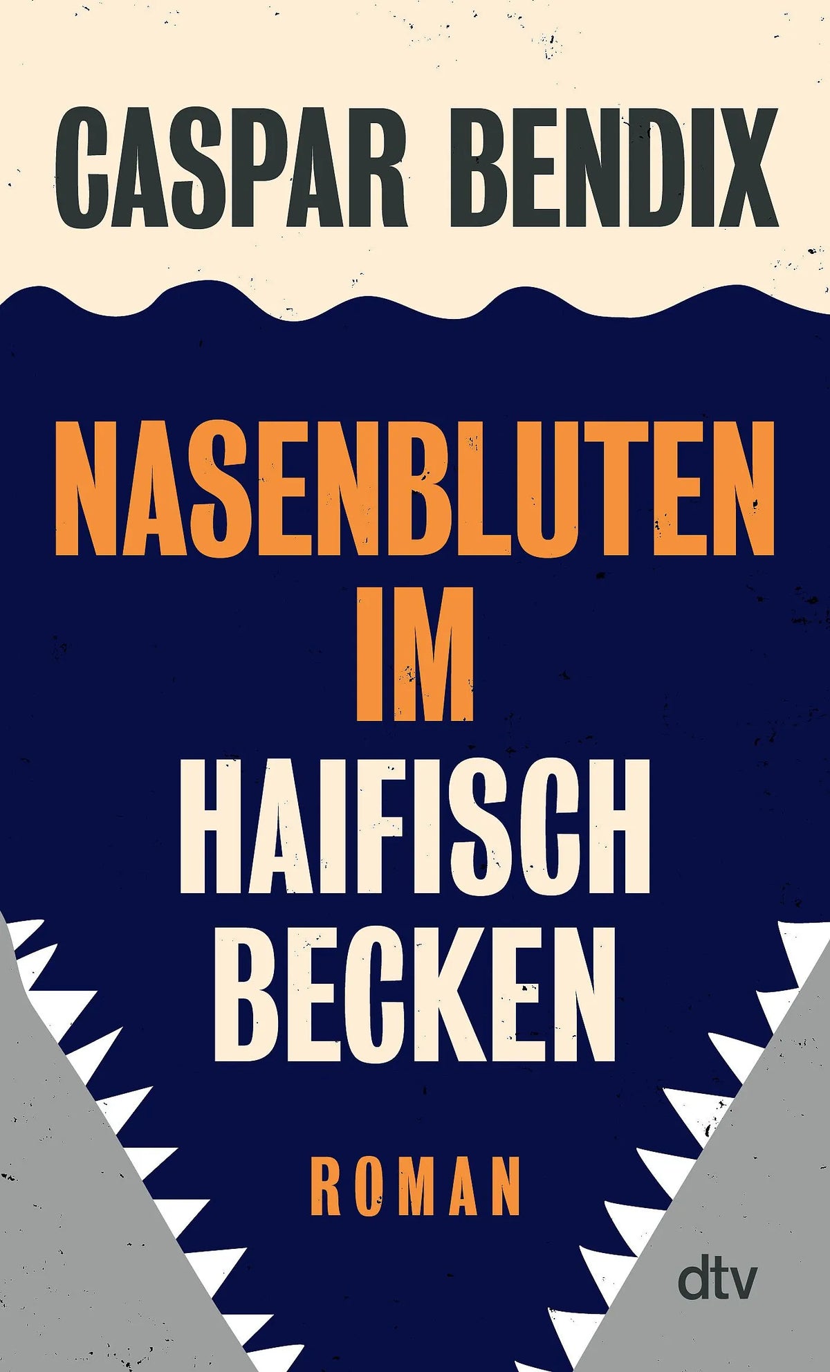Cover: Nasenbluten im Haifischbecken (Taschenbuch) von Caspar Bendix