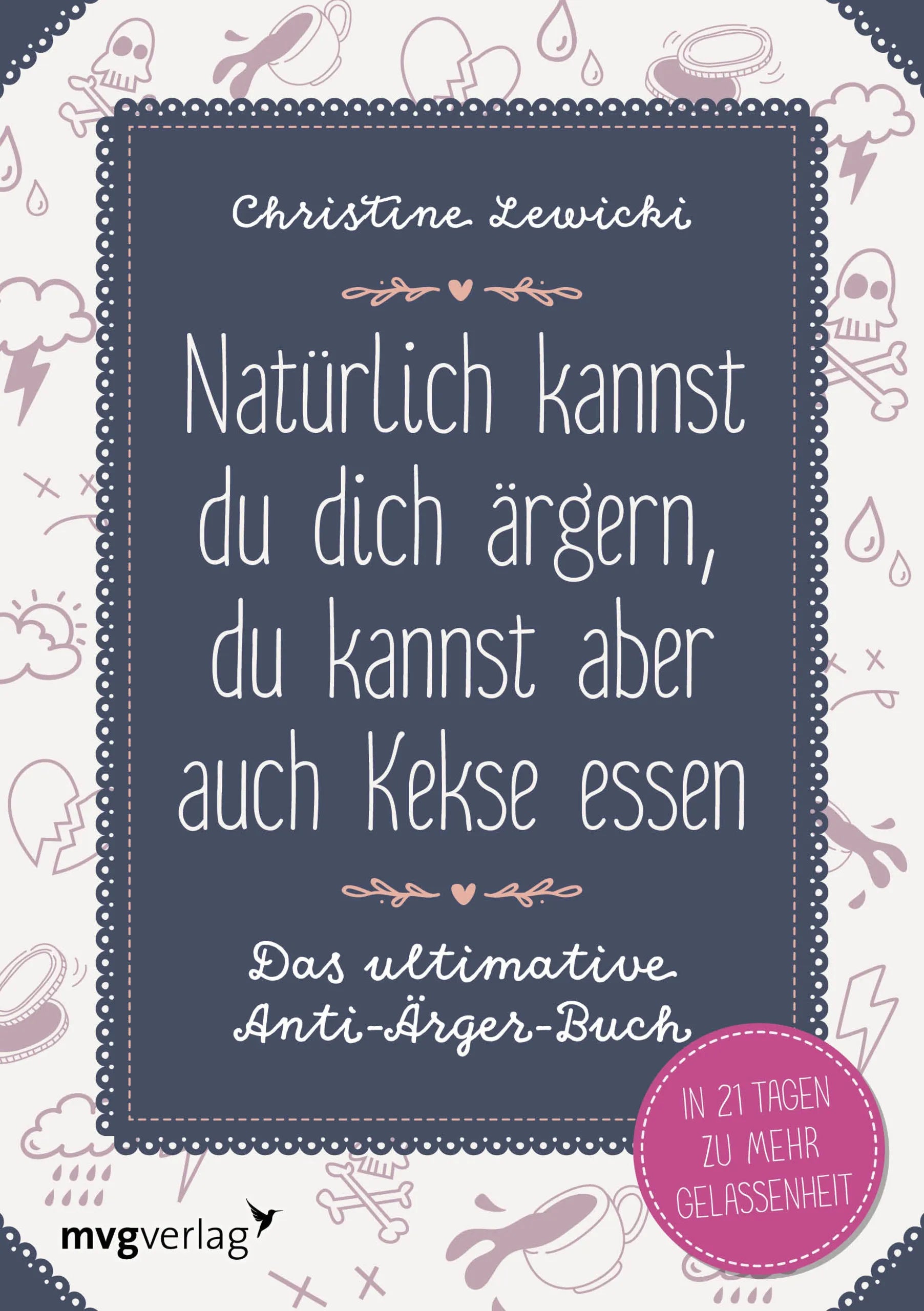 Buchcover von 'Natürlich kannst du dich ärgern, du kannst aber auch Kekse essen' - Taschenbuch von Christine Lewicki
