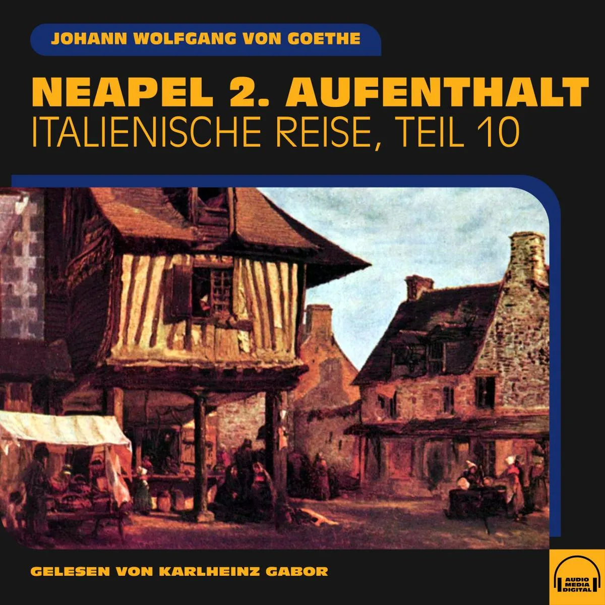 Cover: Neapel 2. Aufenthalt (Hörbuch Download) von Johann Wolfgang von Goethe