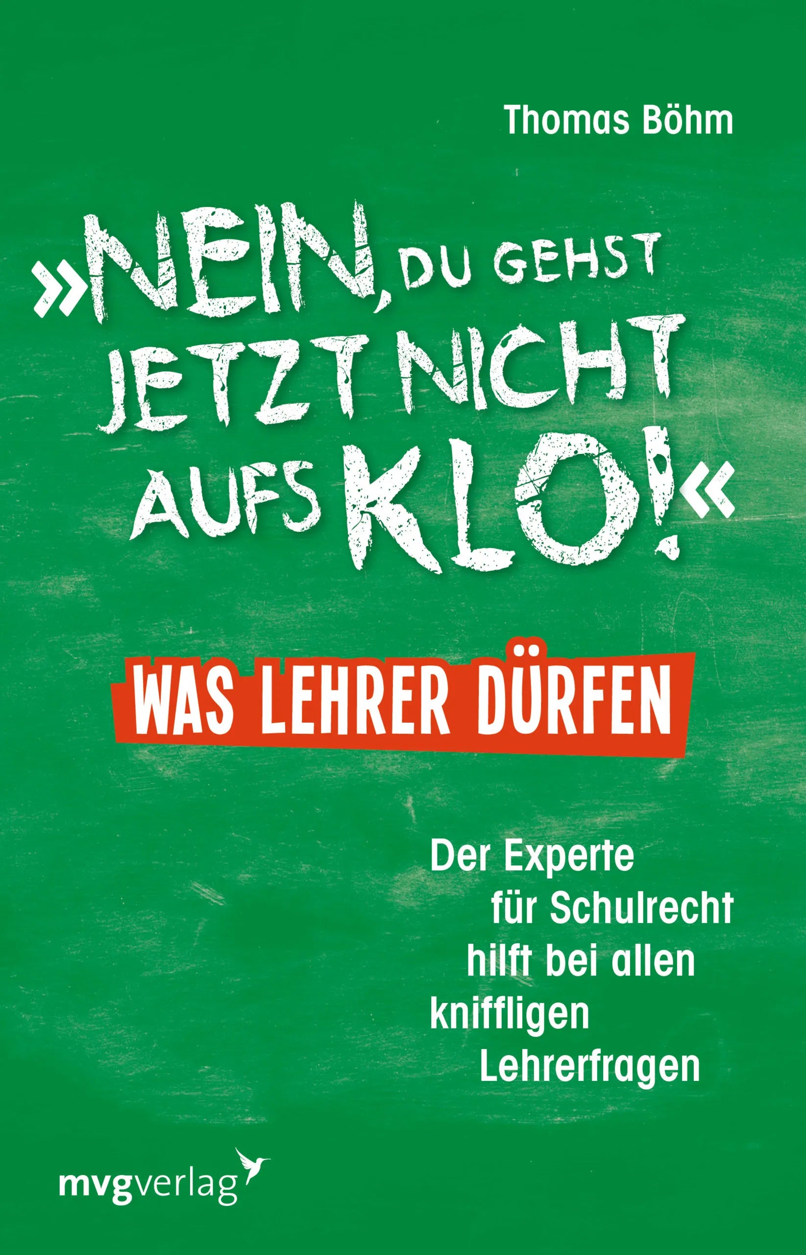 Buchcover von '"Nein, du gehst jetzt nicht aufs Klo" - Was Lehrer dürfen' - Taschenbuch von Thomas Böhm