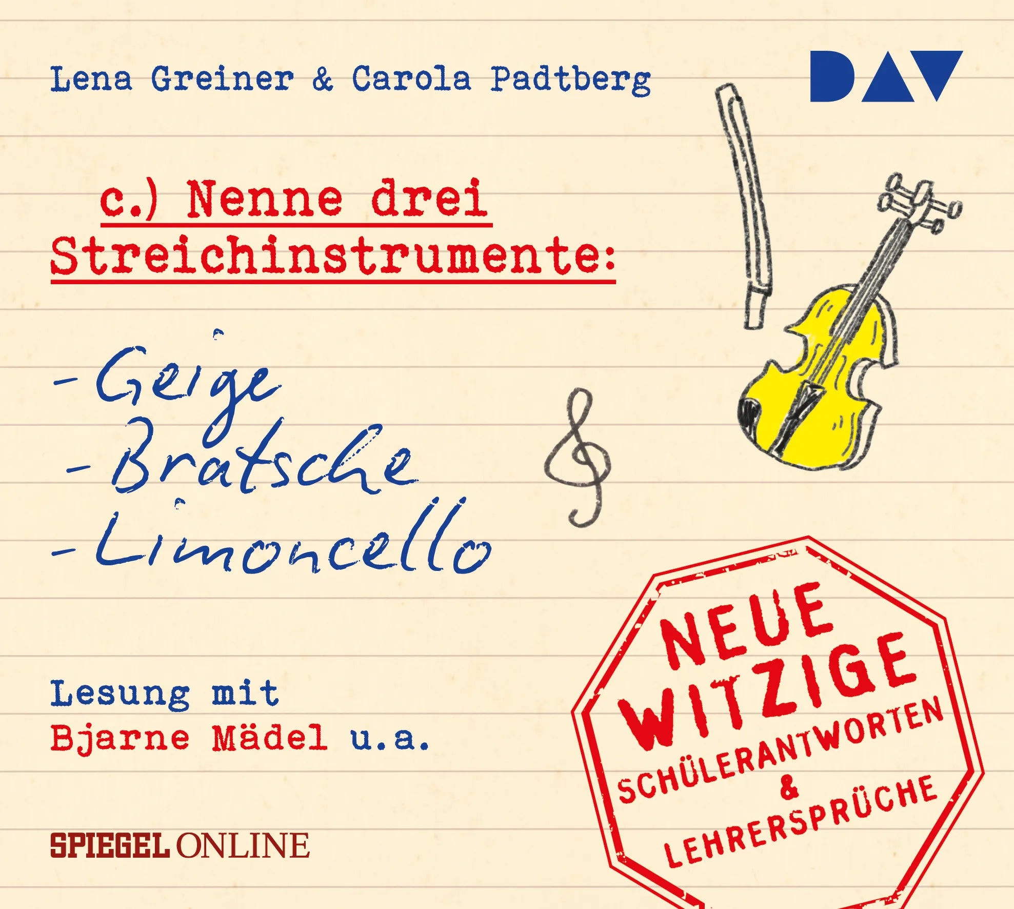 Buchcover von '»Nenne drei Streichinstrumente: Geige, Bratsche, Limoncello«. Neue witzige Schülerantworten & Lehrersprüche' - Hörbuch (CD) von Lena Greiner
