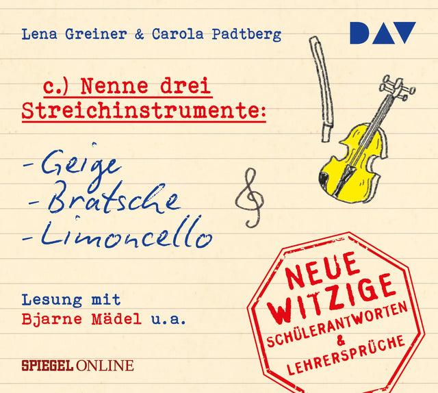 Buchcover von '»Nenne drei Streichinstrumente: Geige, Bratsche, Limoncello«. Neue witzige Schülerantworten & Lehrersprüche' - Hörbuch (CD) von Lena Greiner