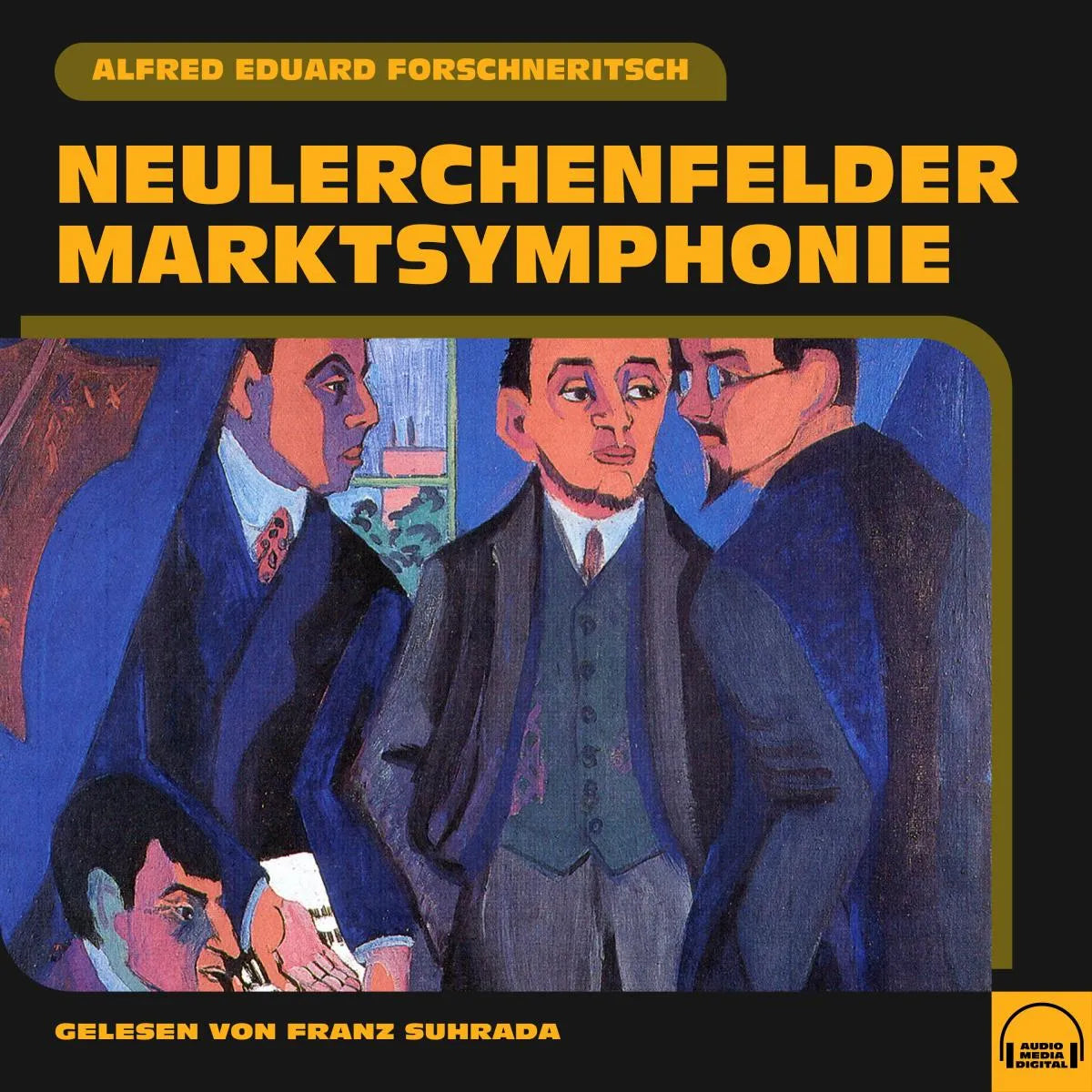 Cover: Neulerchenfelder Marktsymphonie (Hörbuch Download) von Alfred Eduard Forschneritsch