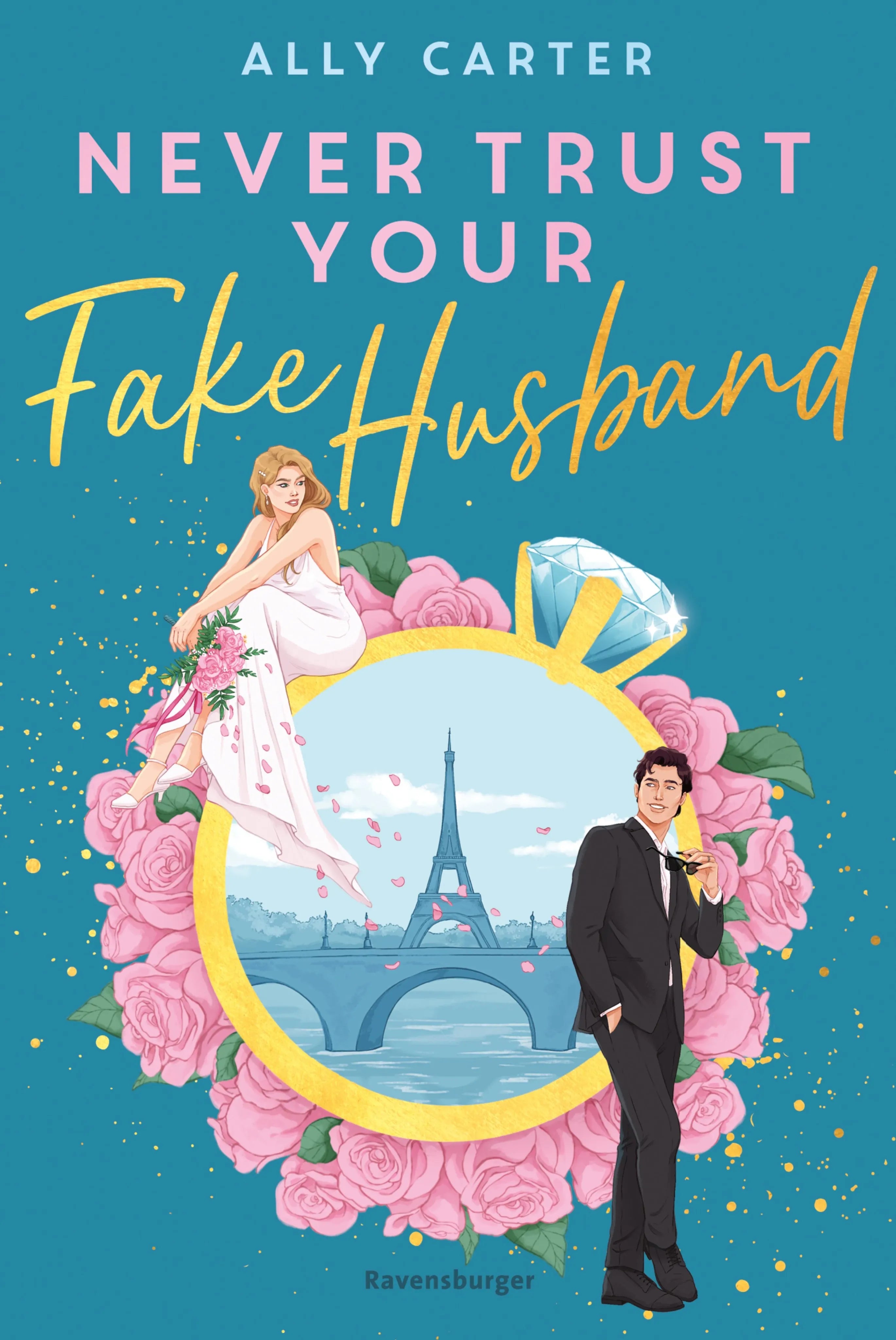 Cover: Never Trust Your Fake Husband (E-Book) von Ally Carter