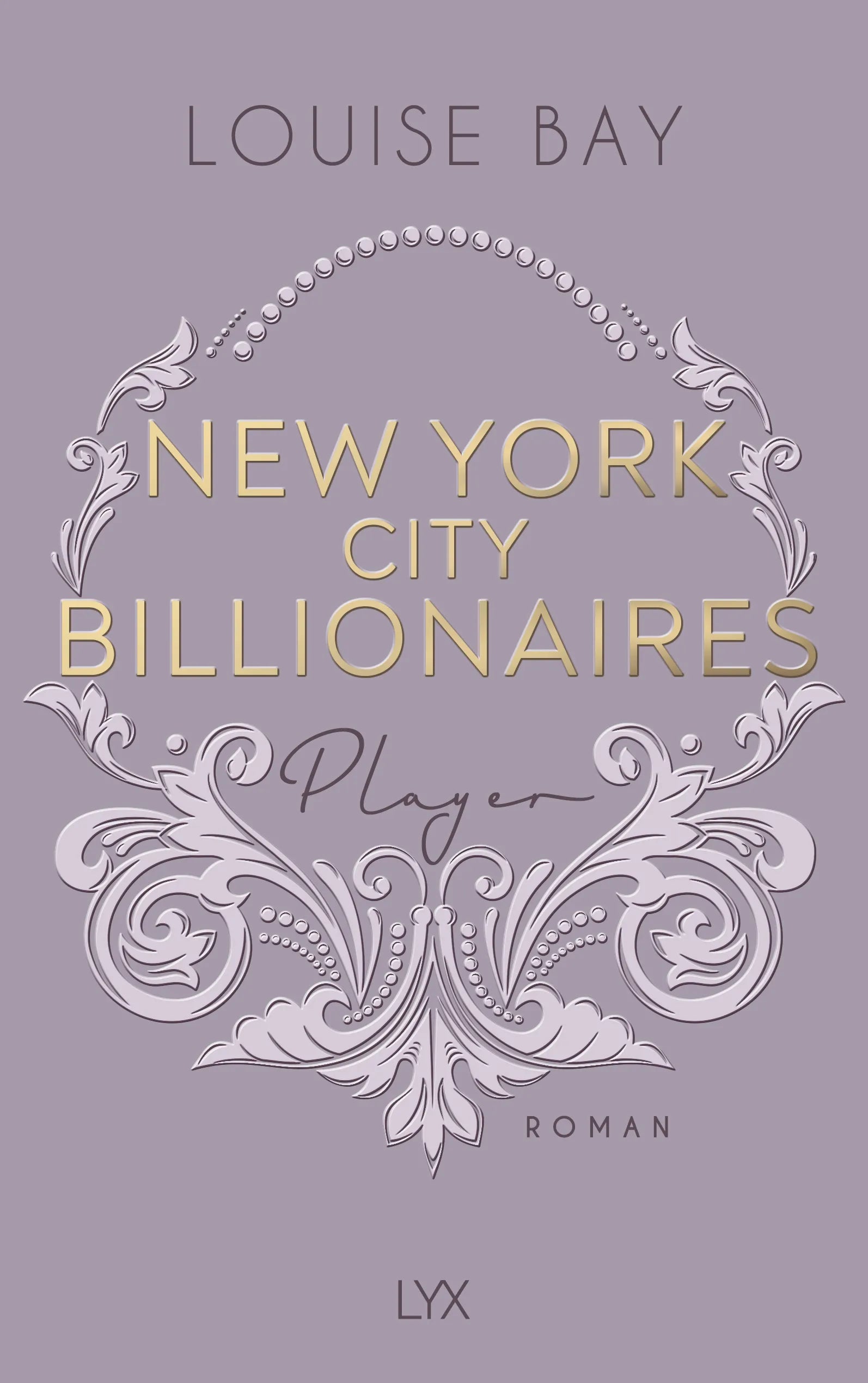 Cover: New York City Billionaires - Player (Paperback) von Louise Bay