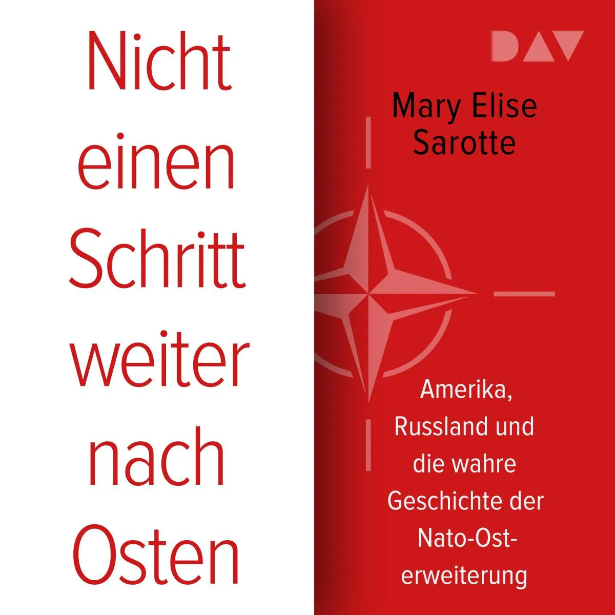 Cover: Nicht einen Schritt weiter nach Osten. Amerika, Russland und die wahre Geschichte der Nato-Osterweiterung (Hörbuch Download) von Mary Elise Sarotte