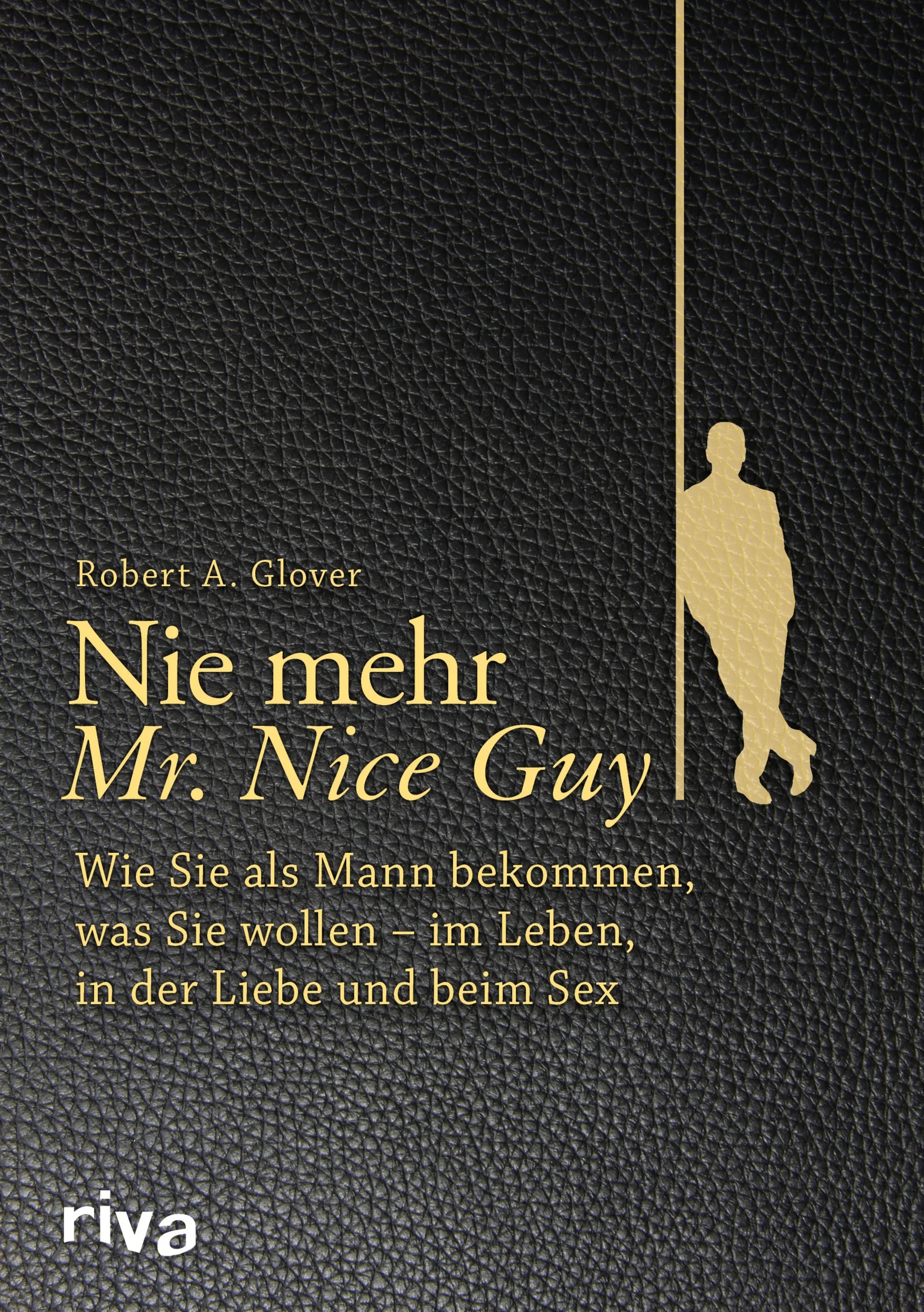 Buchcover von 'Nie mehr Mr. Nice Guy' - Gebundene Ausgabe von Robert A. Glover